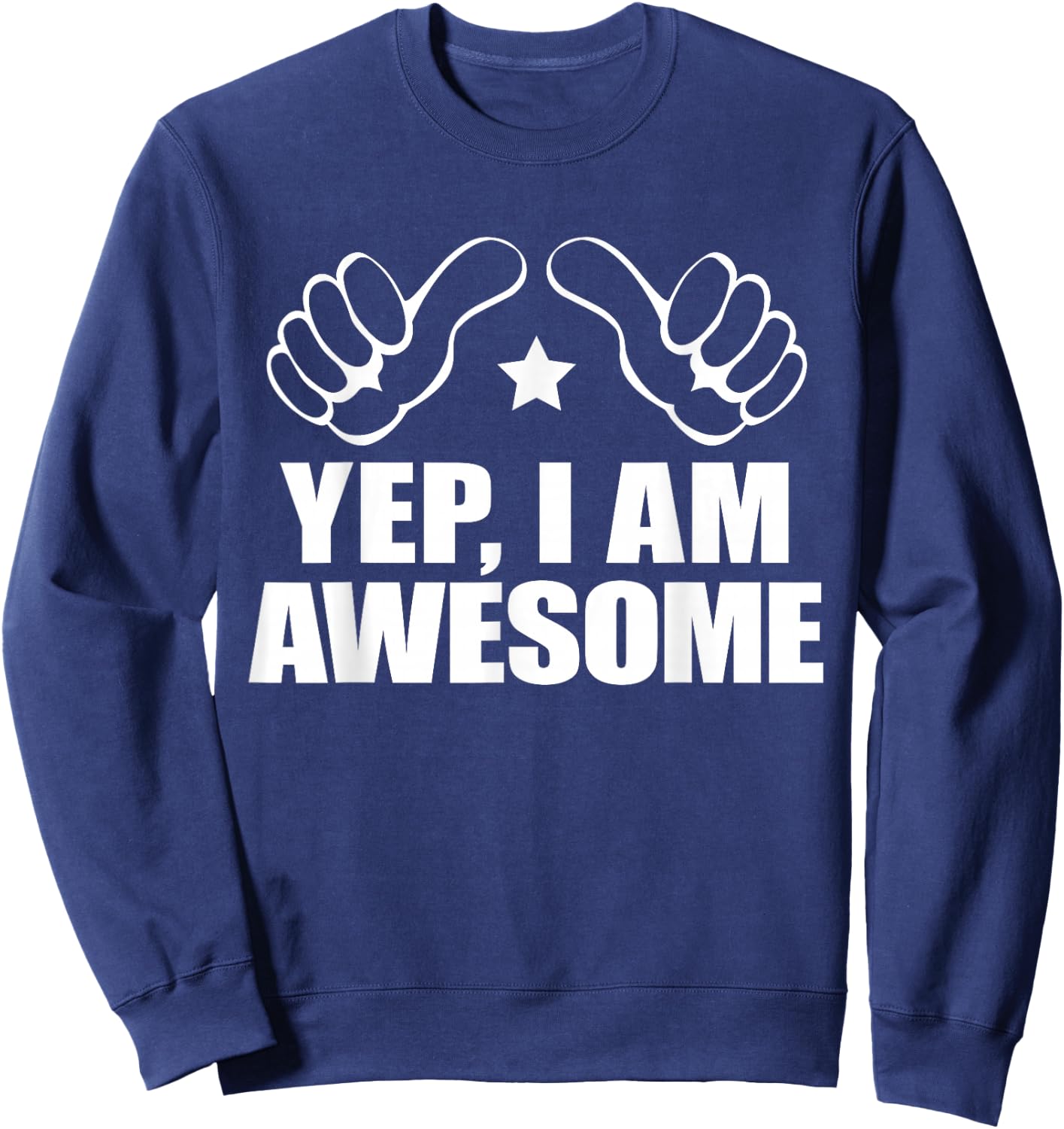 I AM AWESOME ME SHIRT, I Know I'm Big Deal Amaze Me Sweatshirt - Sweatshirt | Navy