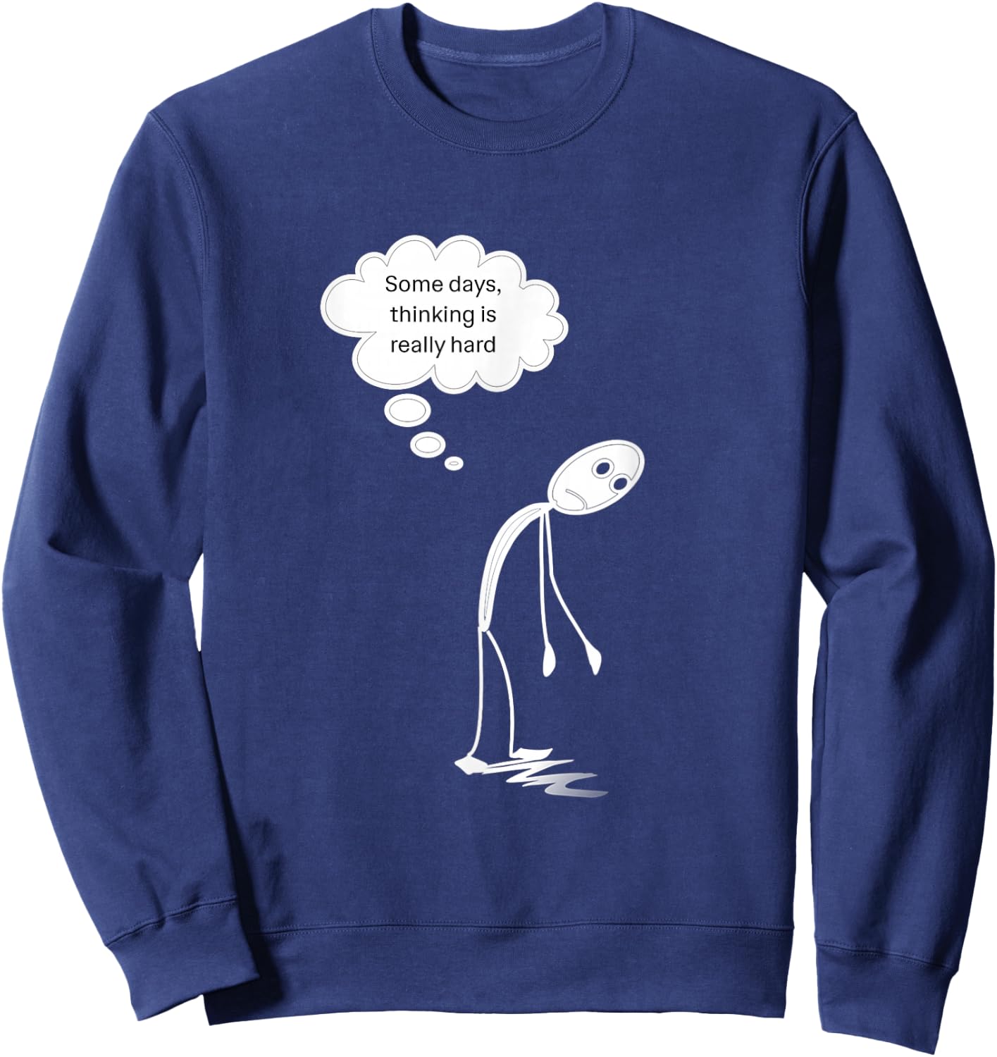 Thinking is Really Hard Students Seniors Teachers Humorous Sweatshirt - Sweatshirt | Navy