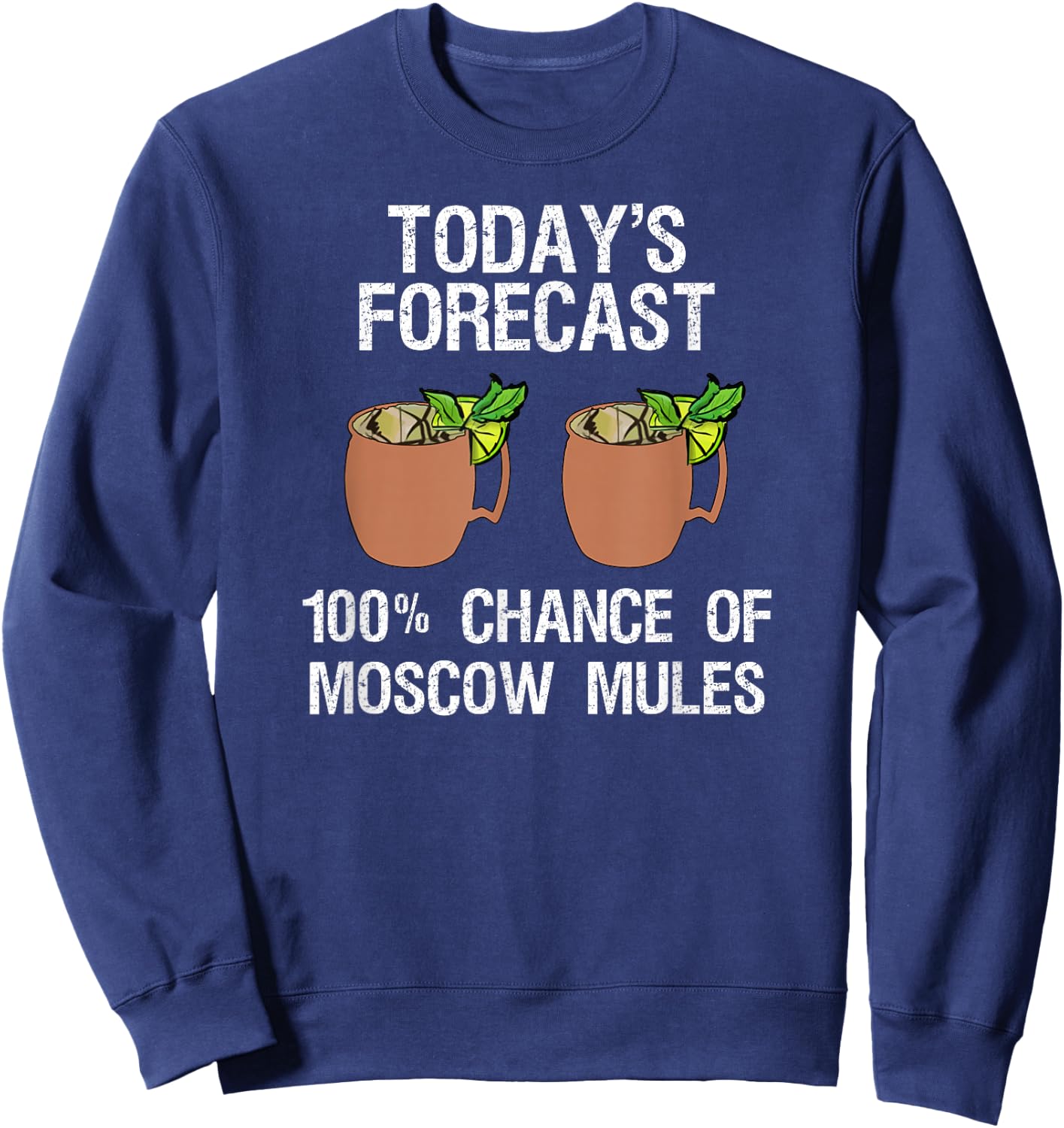 Moscow Mule - Funny Moscow Mule Today's Forecast Sweatshirt - Sweatshirt | Navy