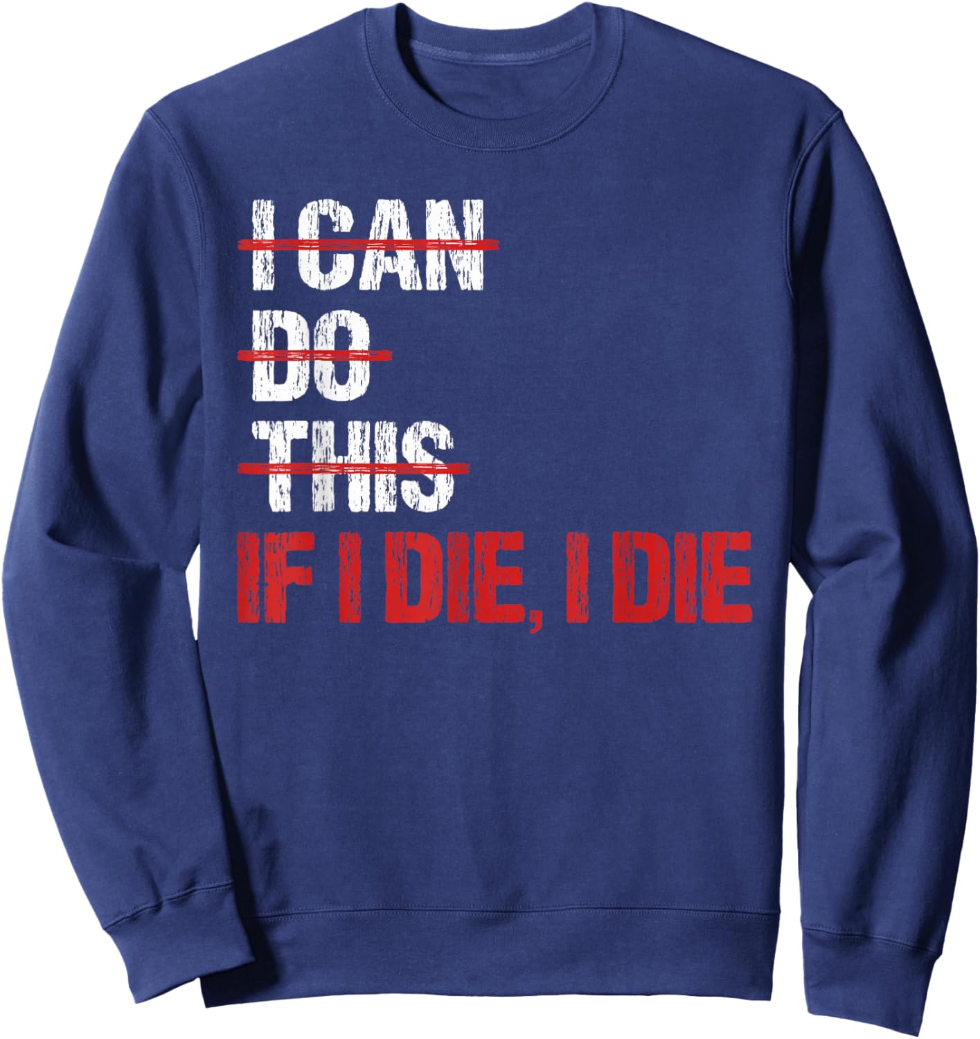 Weightlifter IF I DIE I DIE Funny Gym Sweatshirt - Sweatshirt | Navy