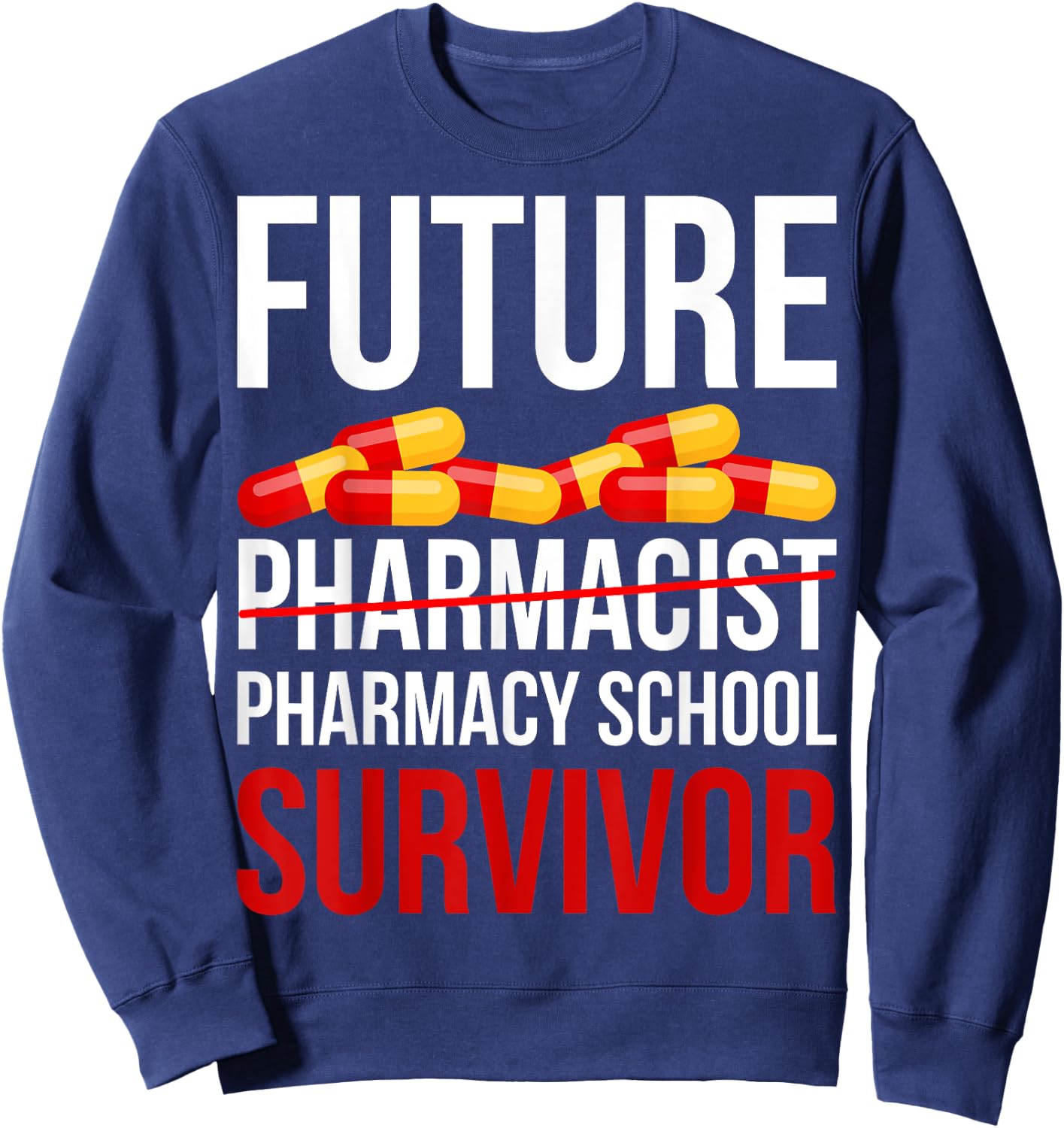 Funny Future Pharmacist Pharmacy School Survivor Gift Sweatshirt - Sweatshirt | Navy