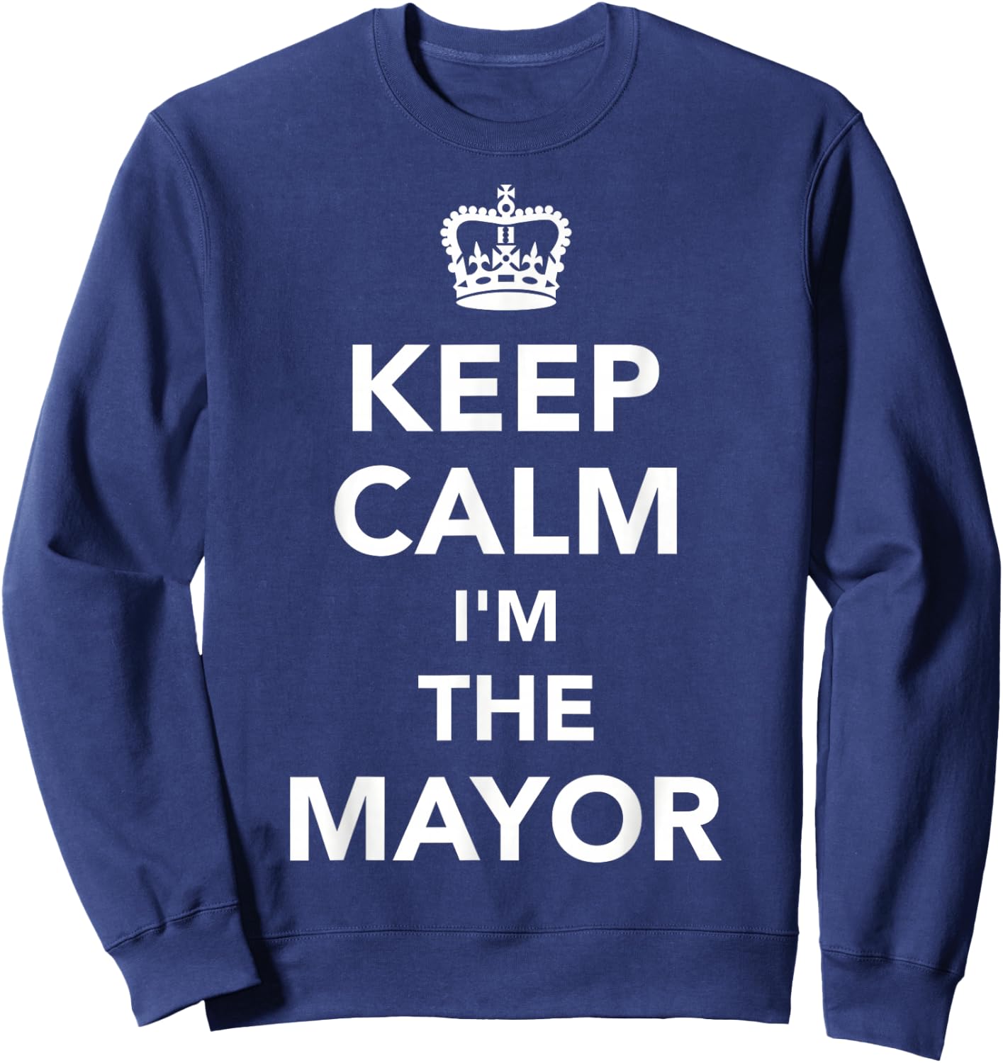 Keep calm I'm the mayor Sweatshirt - Sweatshirt | Navy