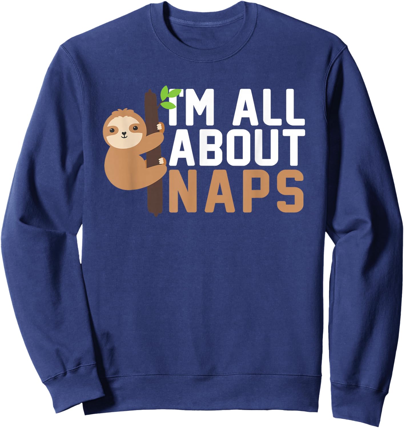 I'm All About Naps For Nappers Napping Sweatshirt - Sweatshirt | Navy