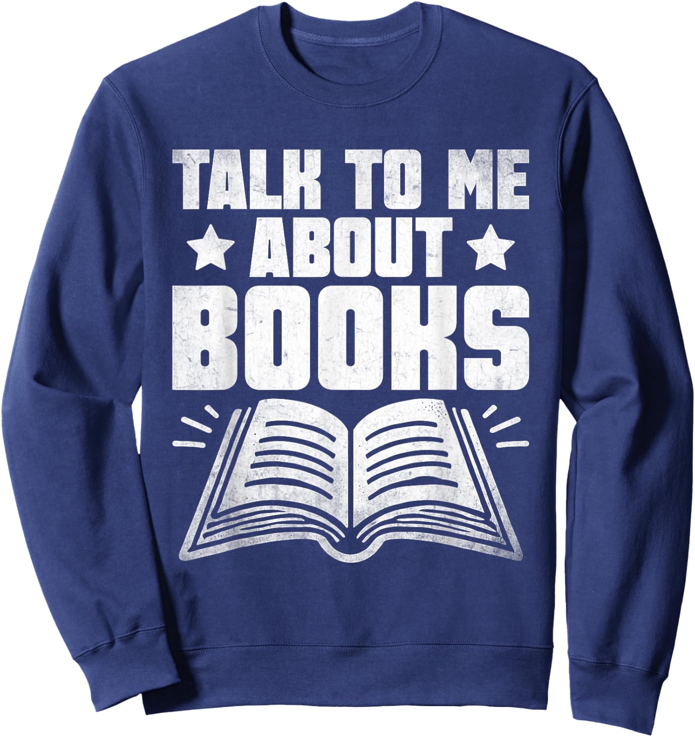 Talk To Me About Books Librarian Book Reading Bibliophile Sweatshirt - Sweatshirt | Navy