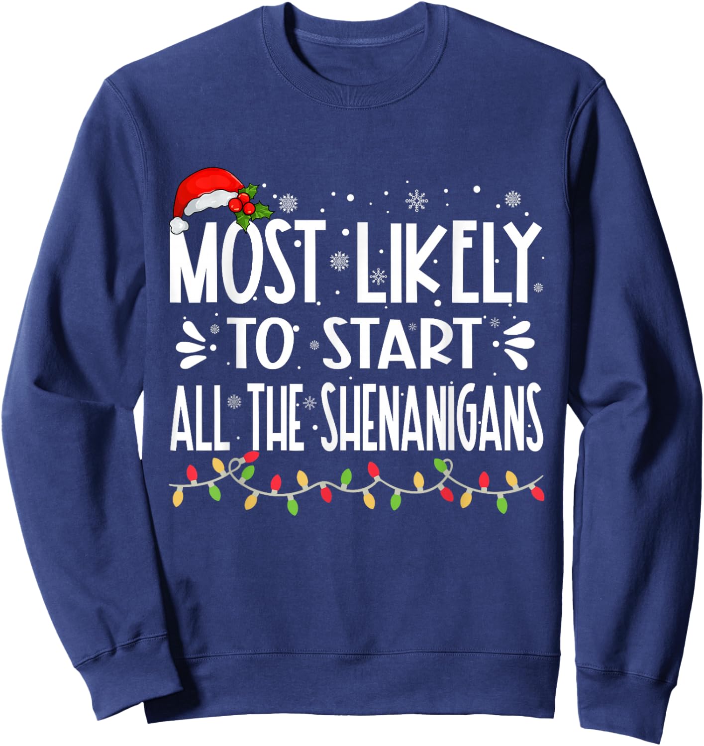 Most Likely To Start All The Shenanigans Funny Family Sweatshirt - Sweatshirt | Navy