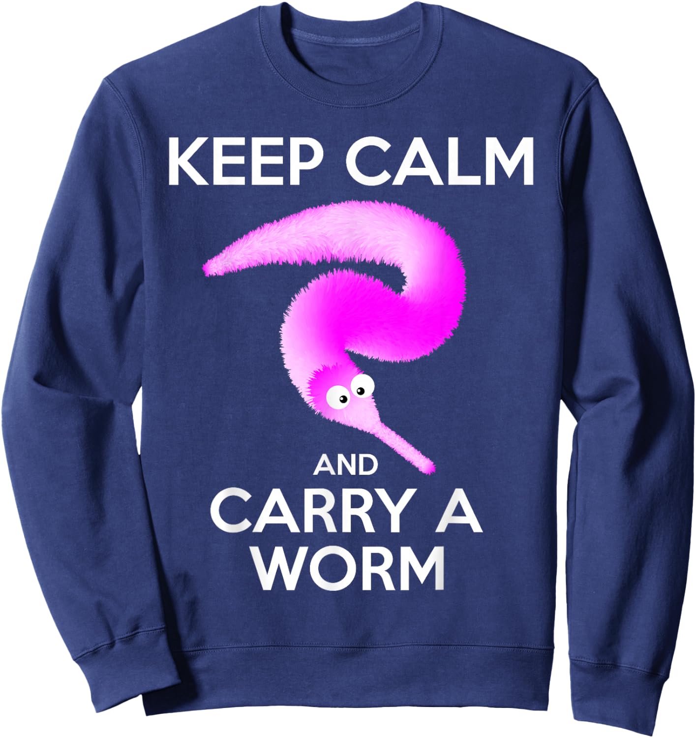 Keep Calm and Carry a Worm , Fuzzy Worms Sweatshirt - Sweatshirt | Navy