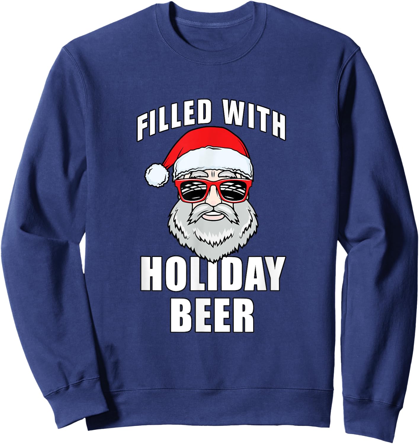 Funny Cool Christmas Santa Filled With Holiday Beer Sweatshirt - Sweatshirt | Navy