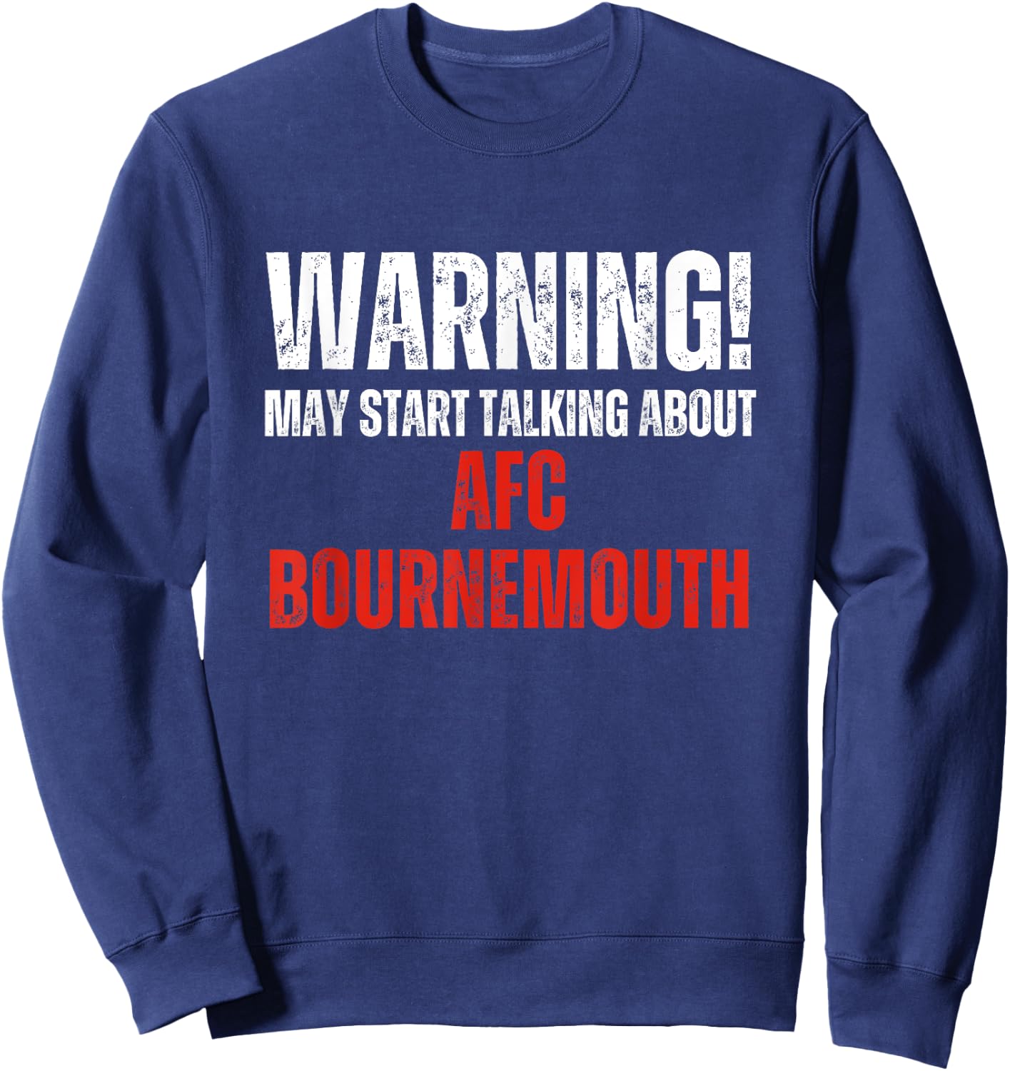 Bournemouth , Warning may start talking about, Funny Vintage Sweatshirt - Sweatshirt | Navy