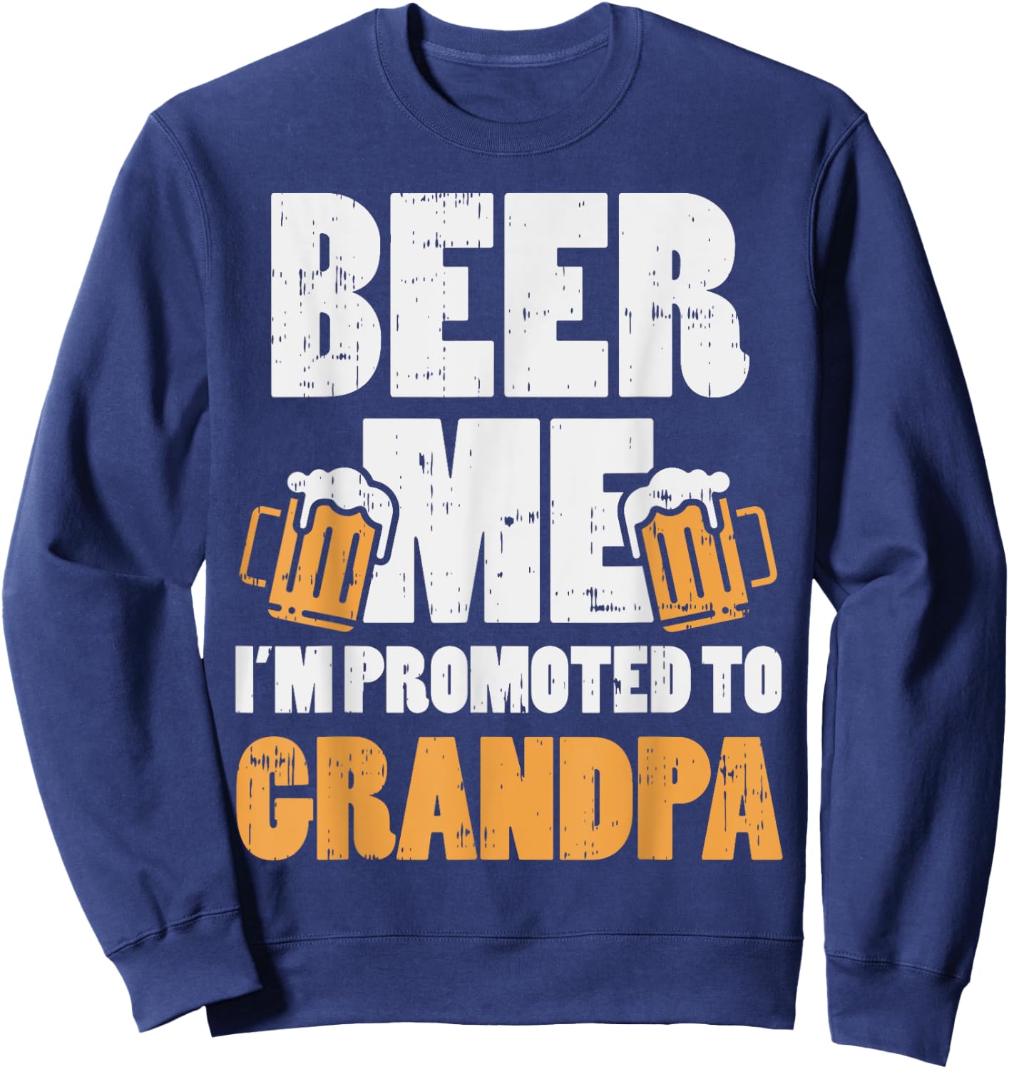 Beer Me Im Promoted To Grandpa Pregnancy Drinking Team Gift Sweatshirt - Sweatshirt | Navy
