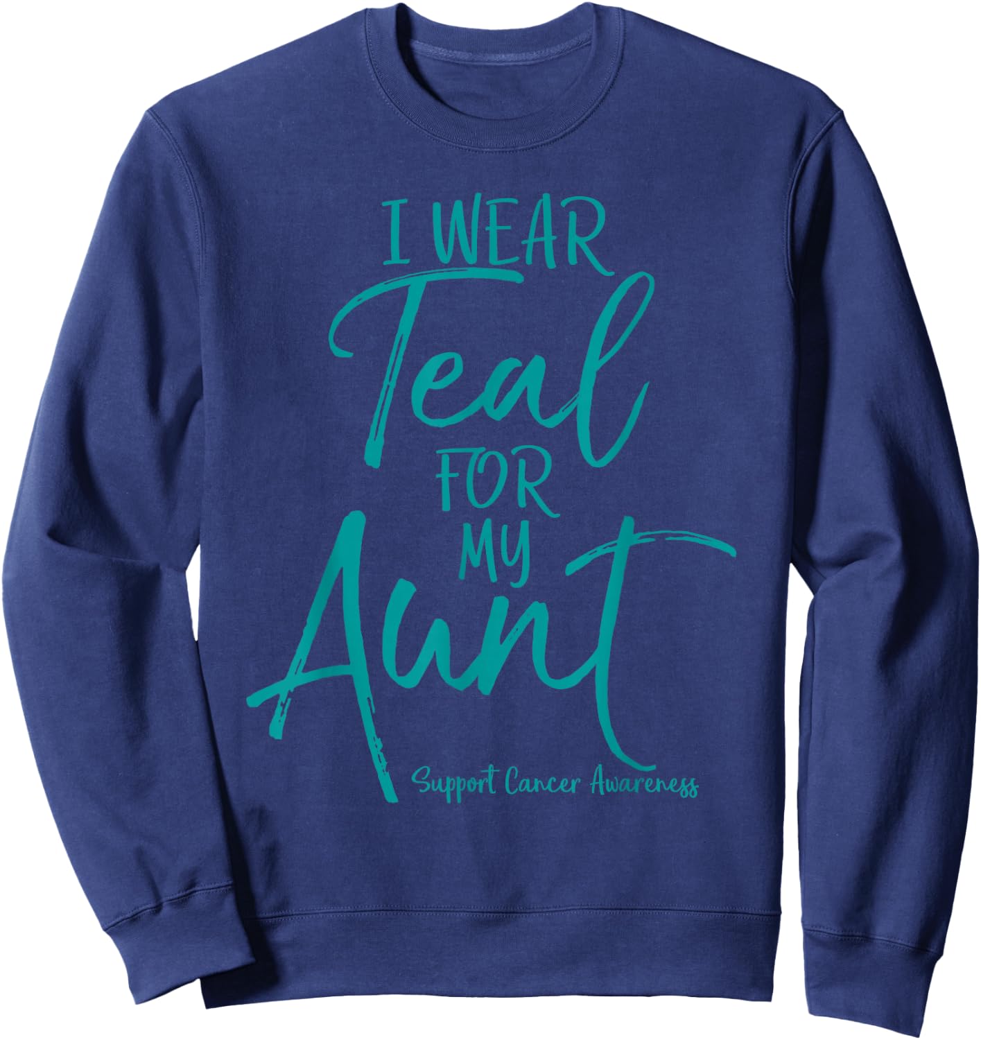 I Wear Teal for My Aunt for Niece Nephew Ovarian Cancer Sweatshirt - Sweatshirt | Navy