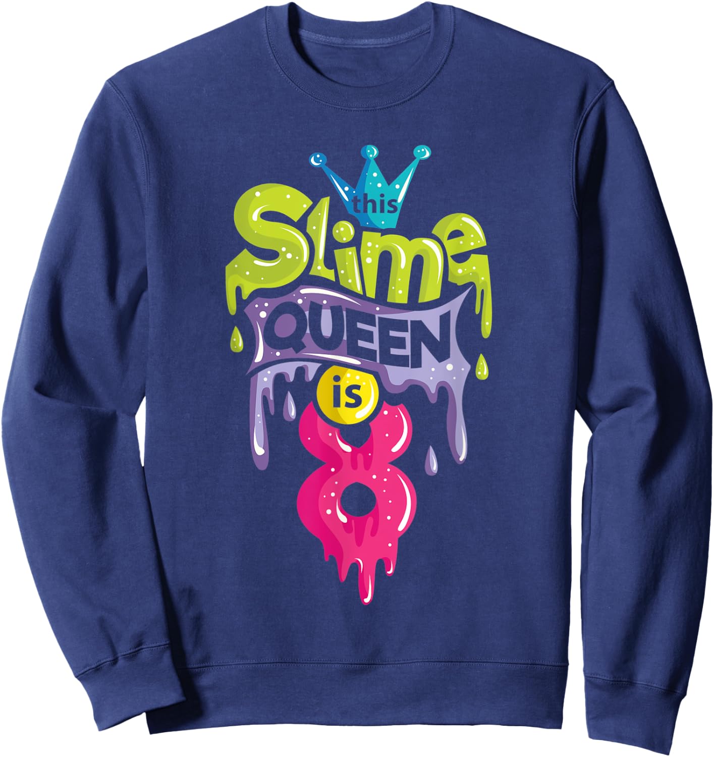 This Slime Queen is 8 8th Birthday Slime Sweatshirt - Sweatshirt | Navy