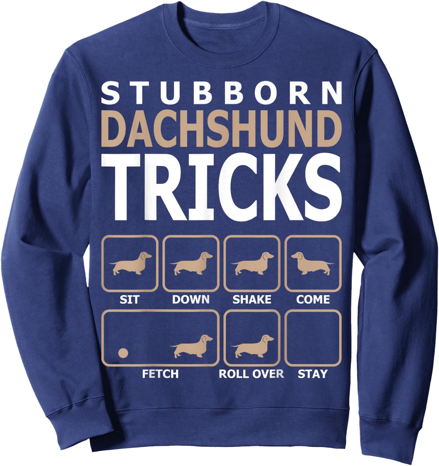 Stubborn Dachshund Tricks Sweatshirt - Sweatshirt | Navy