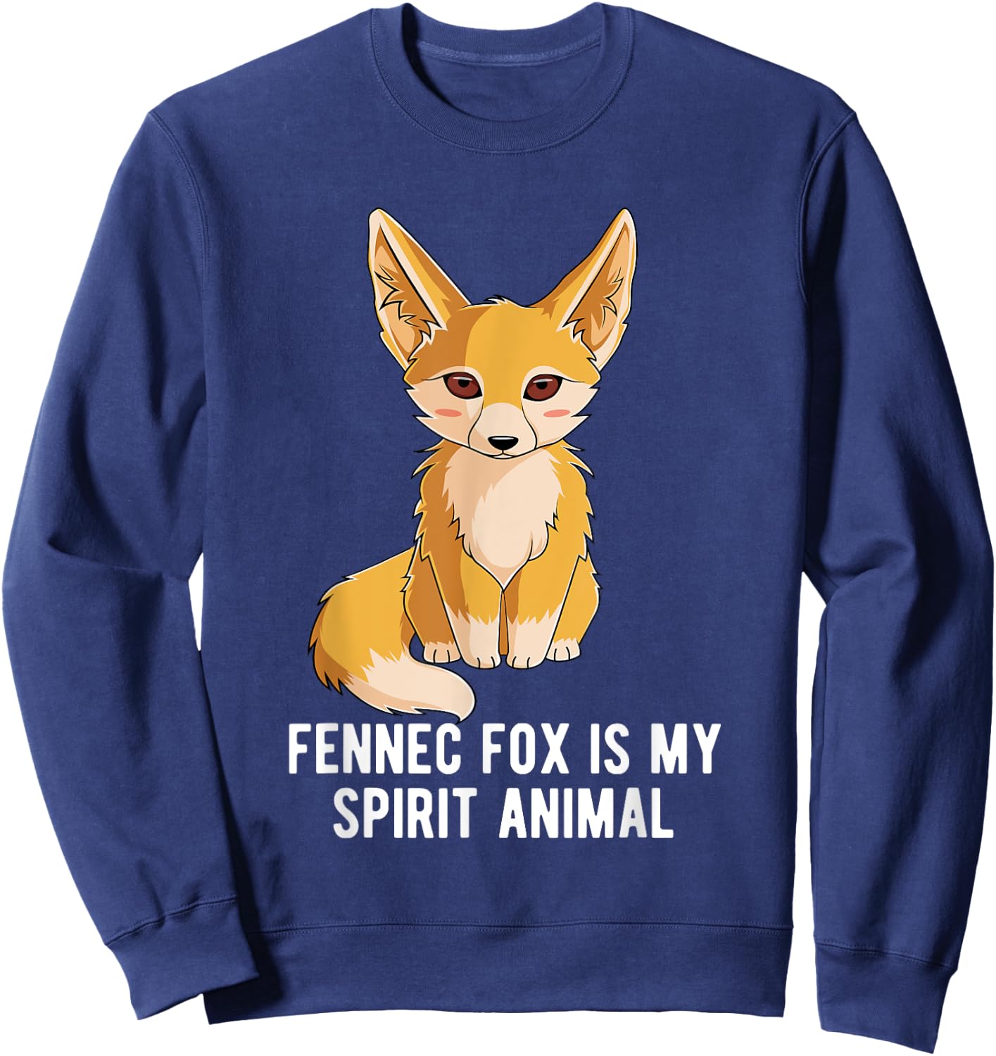 Fennec Fox Is My Spirit Animal Foxes Lover Sweatshirt - Sweatshirt | Navy