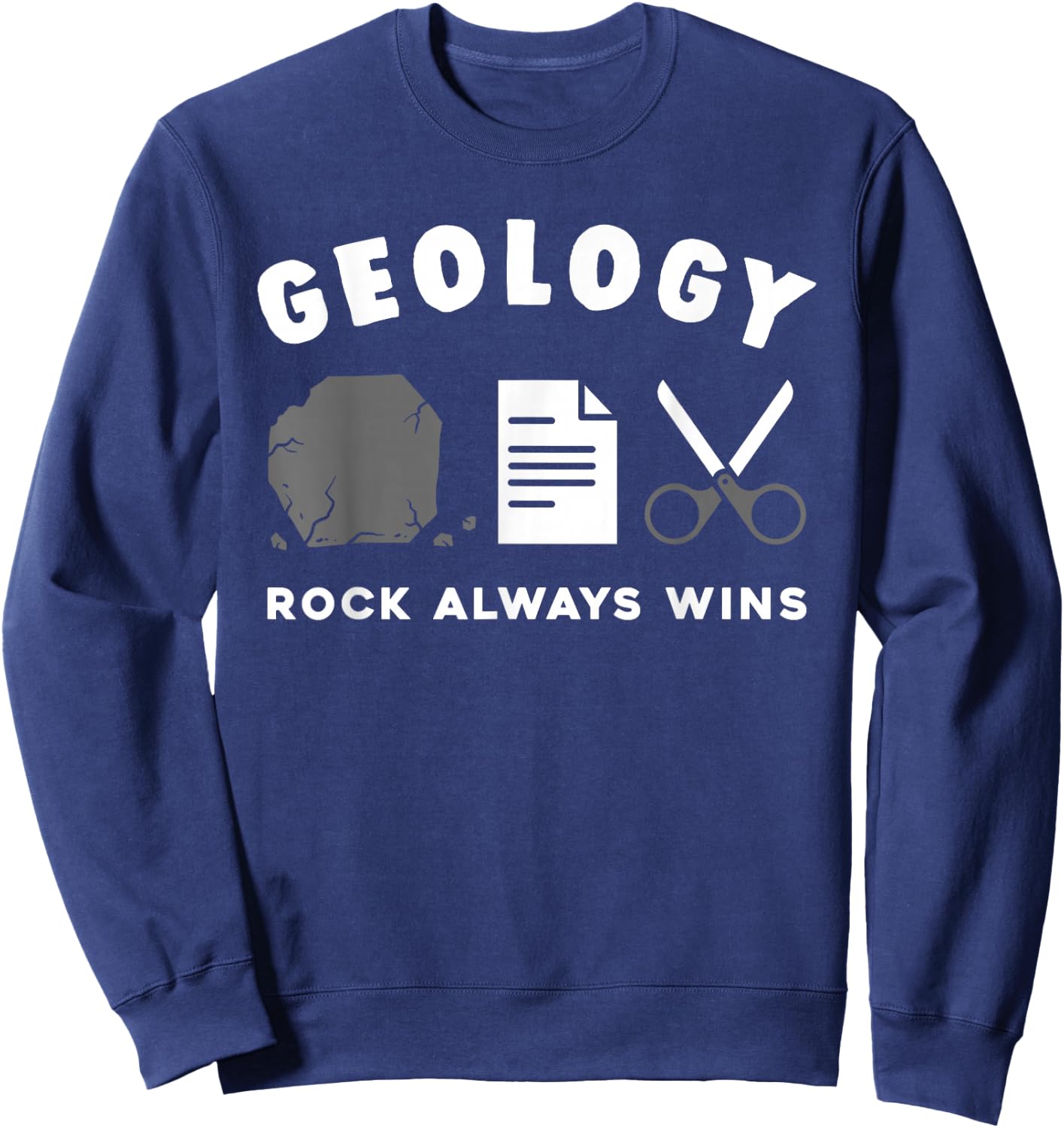 Funny Geology Rock Always Wins Geologist Pun Sweatshirt - Sweatshirt | Navy