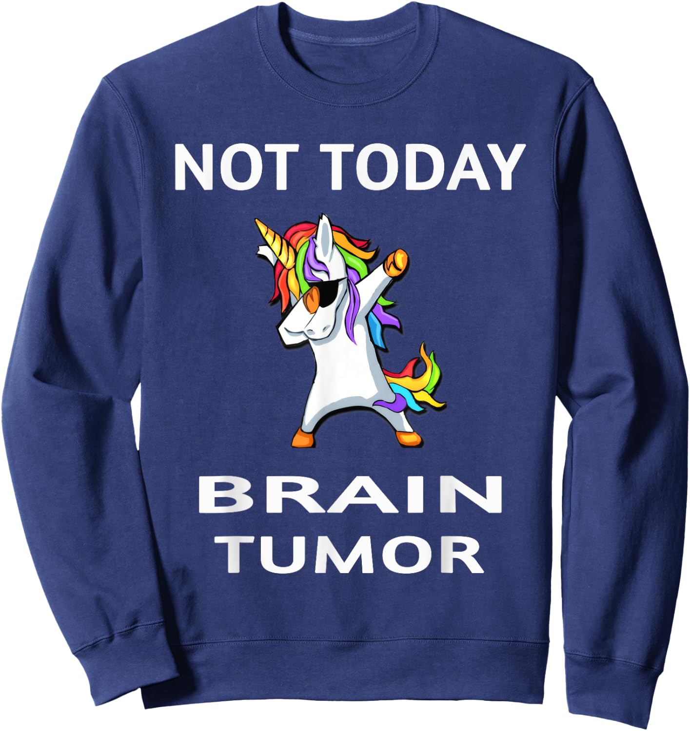 Not Today Brain Tumor Dabbing Unicorn Fighter Survivor Sweatshirt - Sweatshirt | Navy