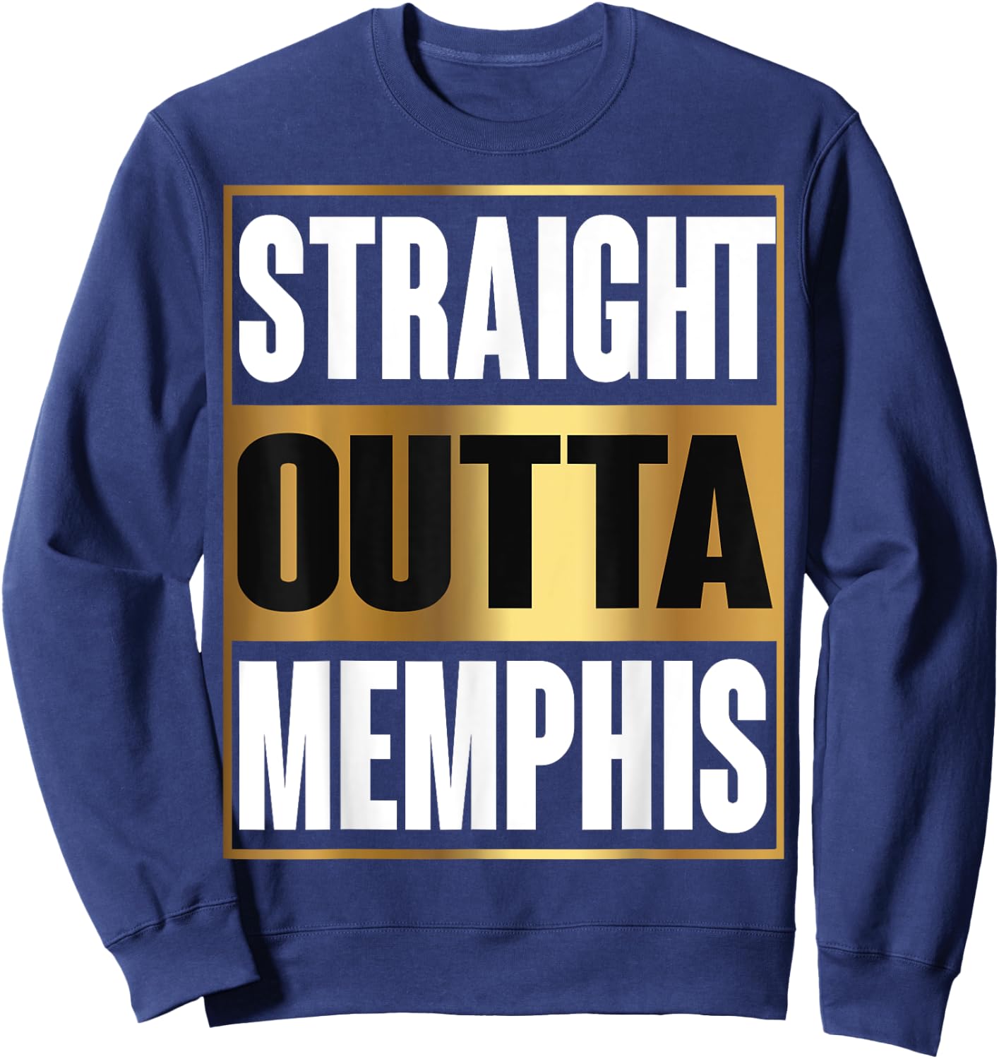 Straight Outta Memphis Shirt Tennessee Funny Gift Sweatshirt - Sweatshirt | Navy