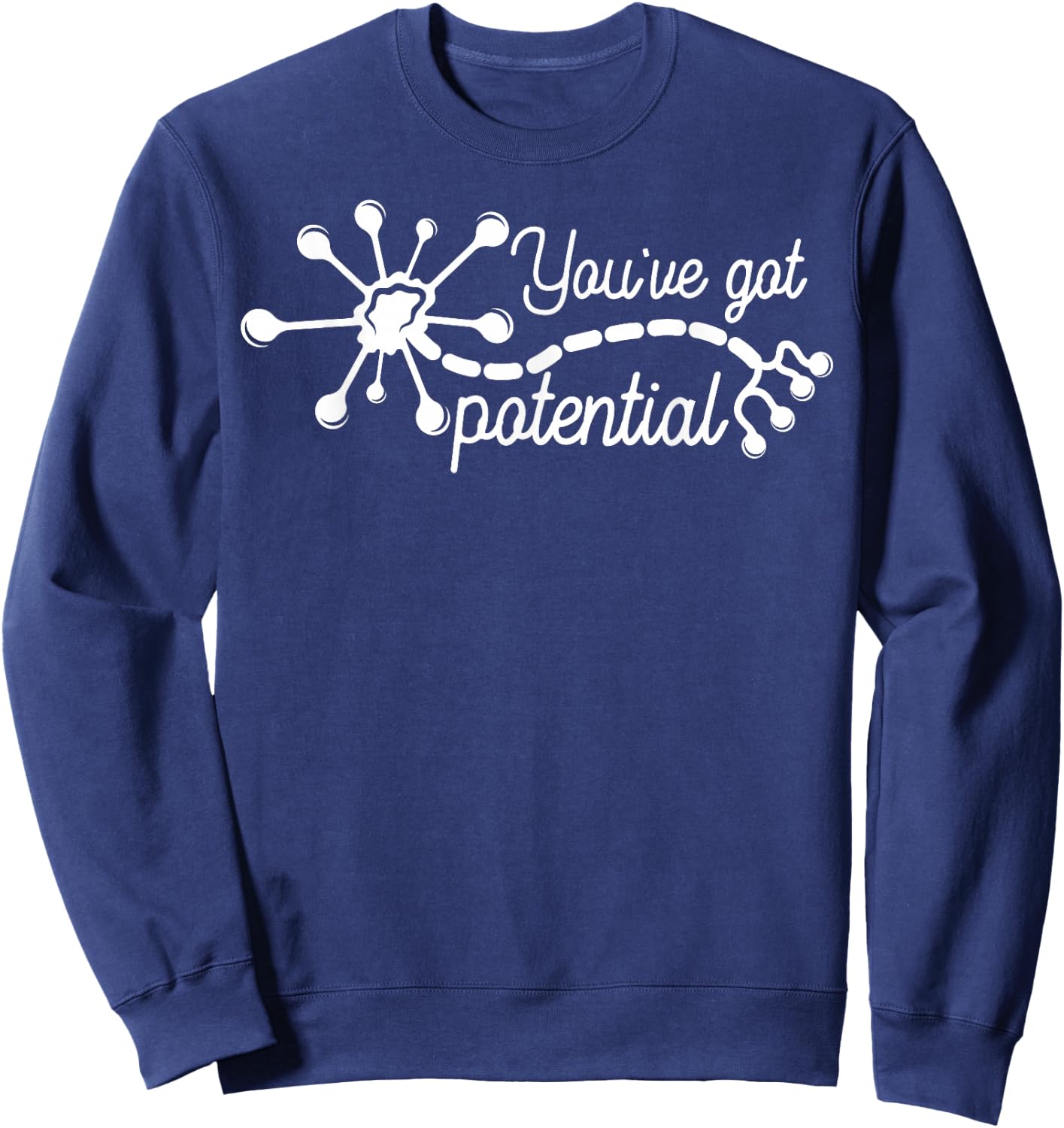 You've Got Potential Neuron Mental Health Nurse Teacher Sweatshirt - Sweatshirt | Navy