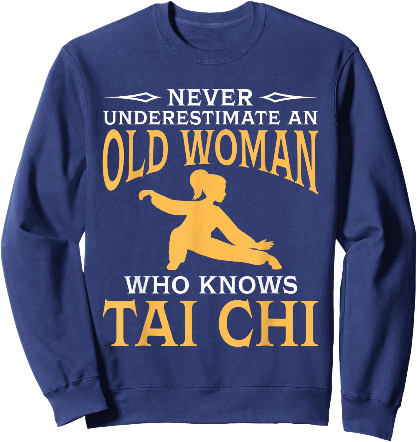 Never Underestimate an Old Woman Who Knows Tai Chi Small Sweatshirt - Sweatshirt | Navy