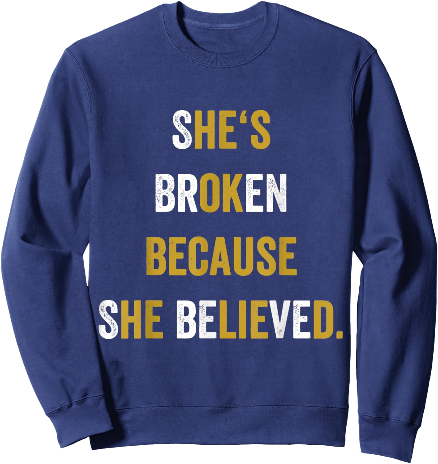 Funny Sbeve He Lied Cheating She Believed Meme Gift Sweatshirt - Sweatshirt | Navy
