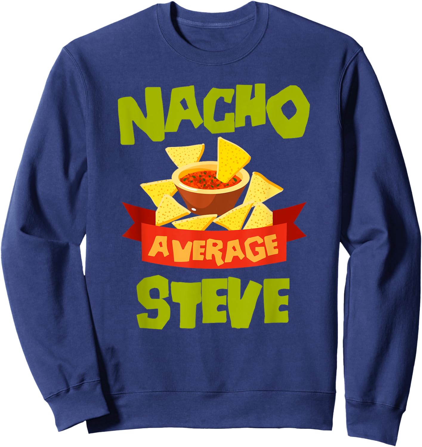 NACHO AVERAGE STEVE Funny Birthday Personalized Name Gift Sweatshirt - Sweatshirt | Navy