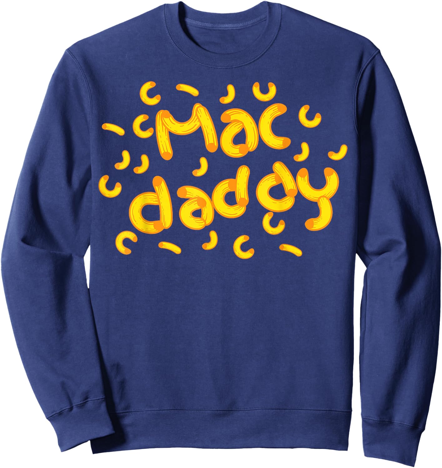 Mac & Cheese Dad Shirt | Cool Mac Daddy Macaroni Cheese Gift Sweatshirt - Sweatshirt | Navy