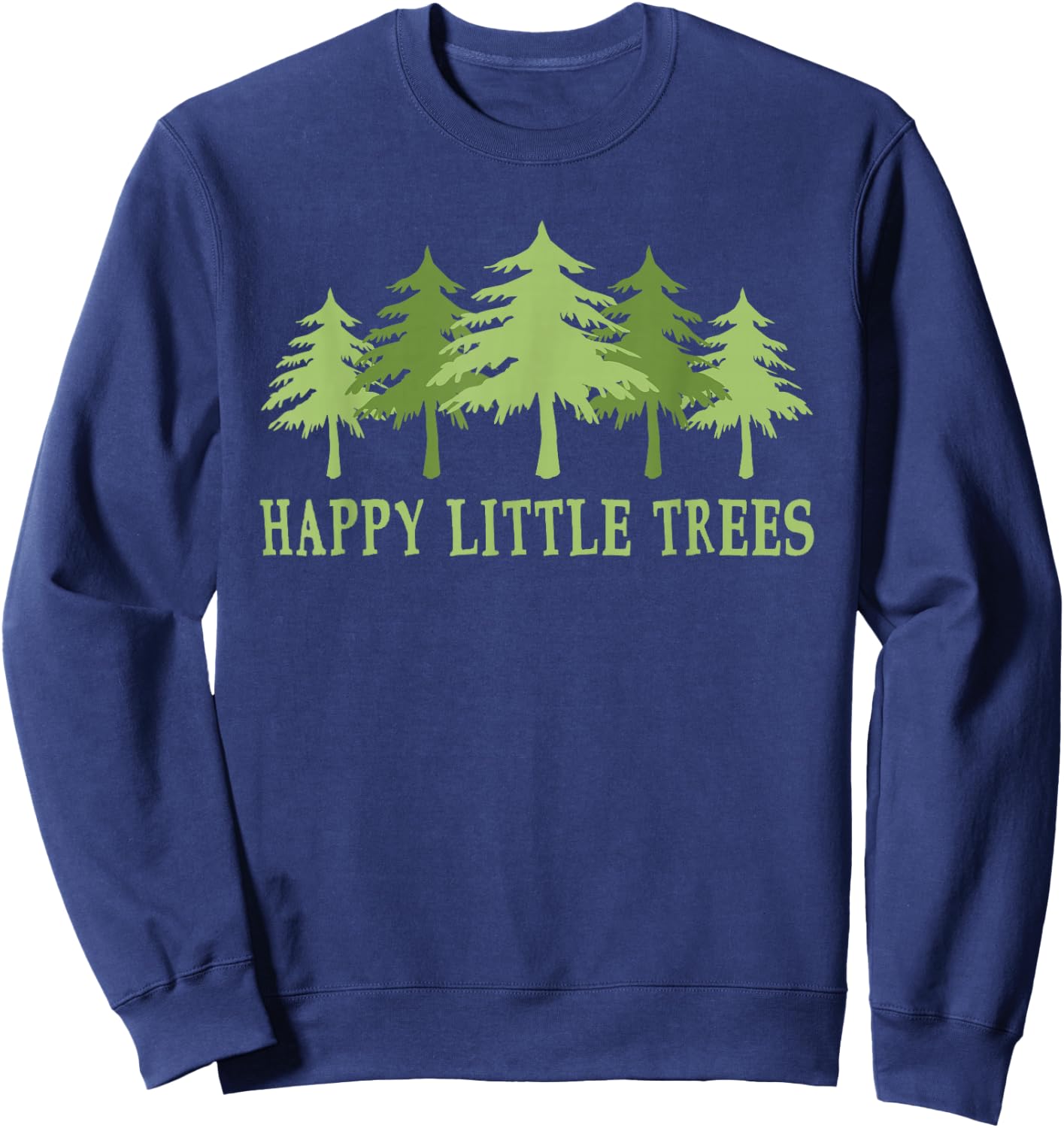 Funny Happy Little Trees Gifts Bob Style Camping Sweatshirt - Sweatshirt | Navy