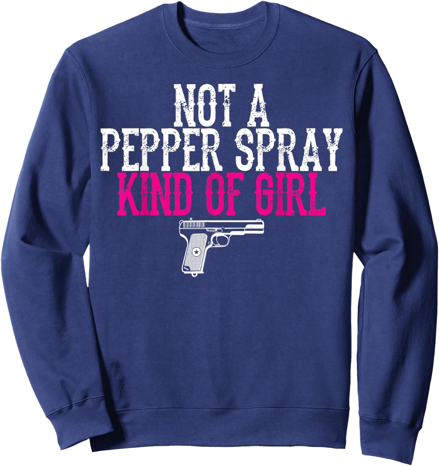 Not a Pepper Spray Girl Pro Gun Second Amendment Sweatshirt - Sweatshirt | Navy