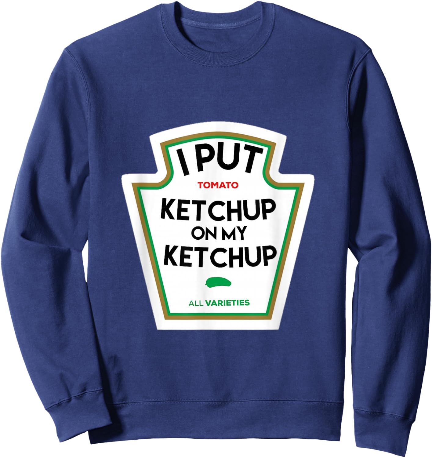 I put ketchup on my funny tomato-based gift Sweatshirt - Sweatshirt | Navy