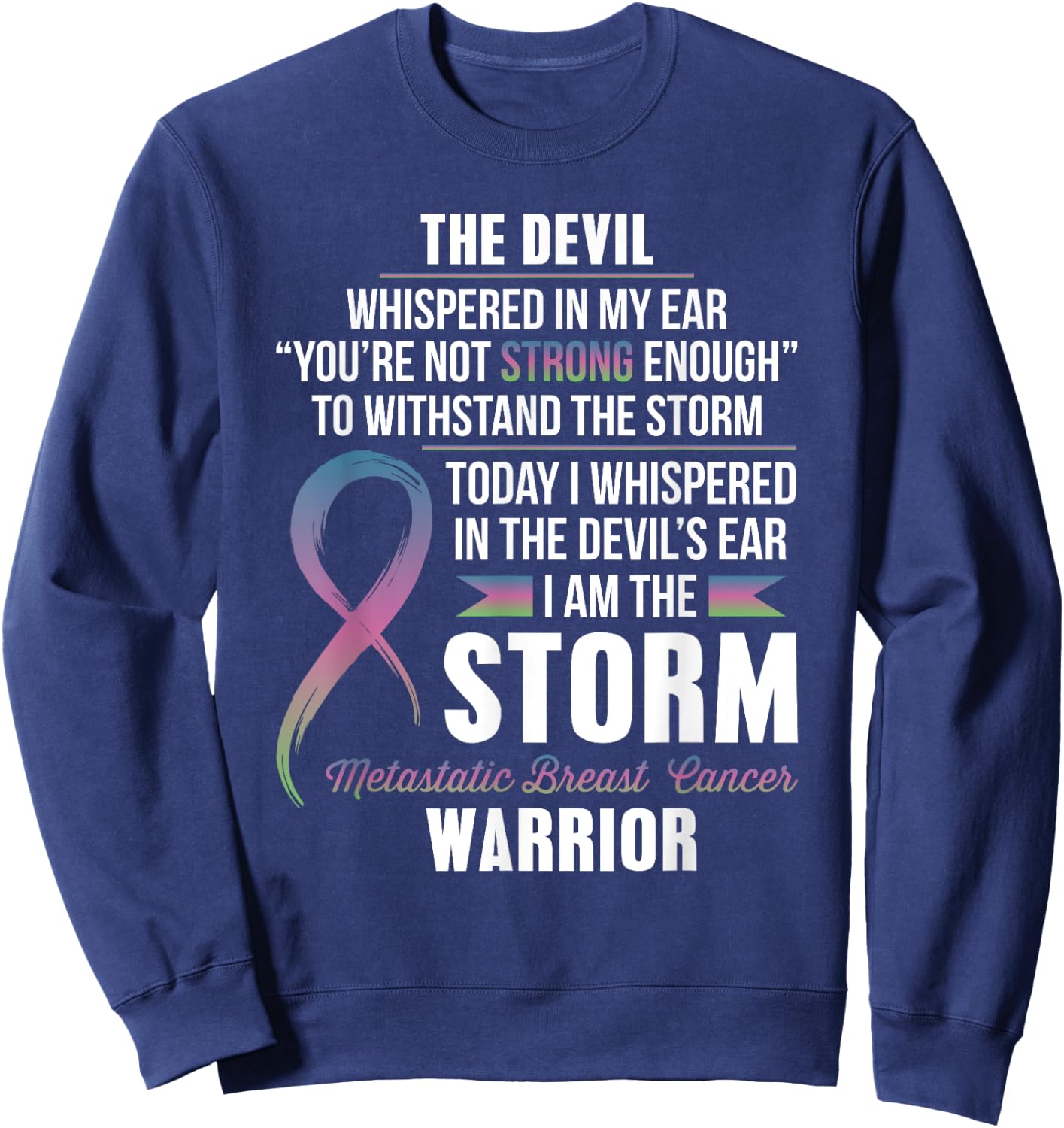 Metastatic Breast Cancer Warrior - I am the Storm Sweatshirt - Sweatshirt | Navy