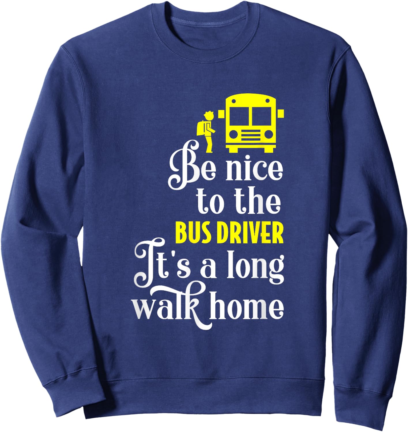 Funny School Bus Driver Sweatshirt - Sweatshirt | Navy