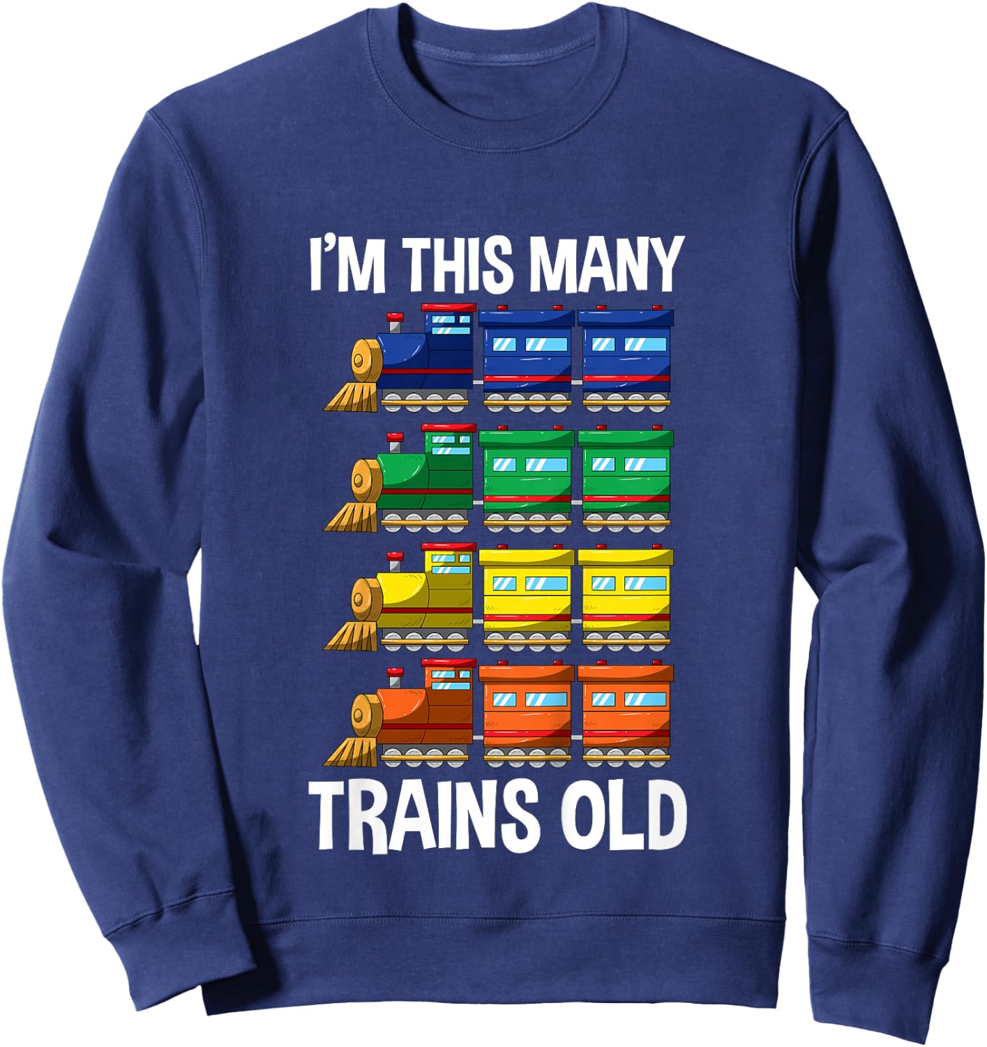 I'm This Many Trains Old T Shirt 4 Yr Boy Kid Birthday Idea Sweatshirt - Sweatshirt | Navy