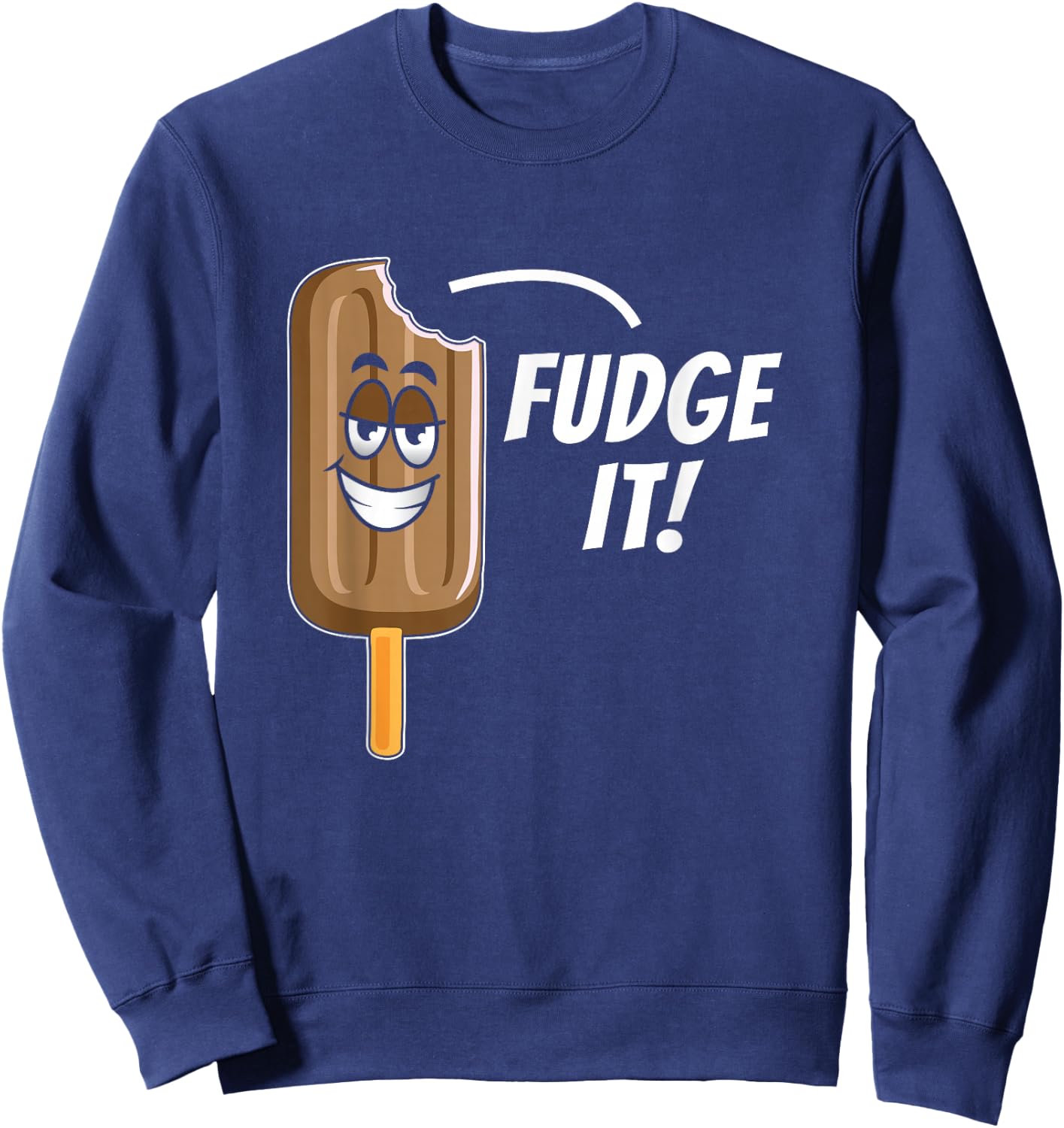 Funny Fudge It Chocolate Popsicle Dessert Food Lover Gift Sweatshirt - Sweatshirt | Navy