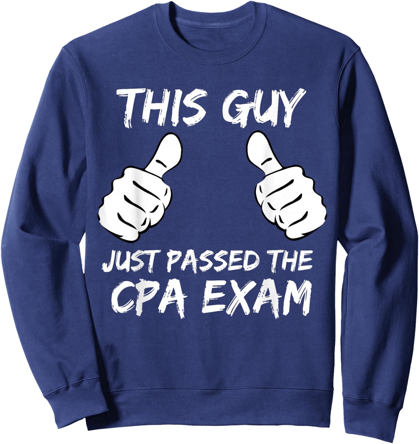 This Guy Just Passed the CPA Exam Sweatshirt - Sweatshirt | Navy
