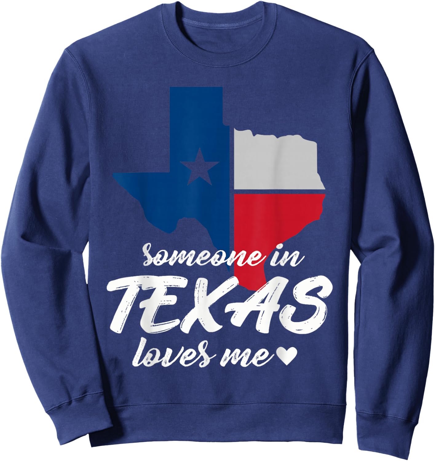 Someone In Texas Loves Me Sweatshirt - Sweatshirt | Navy