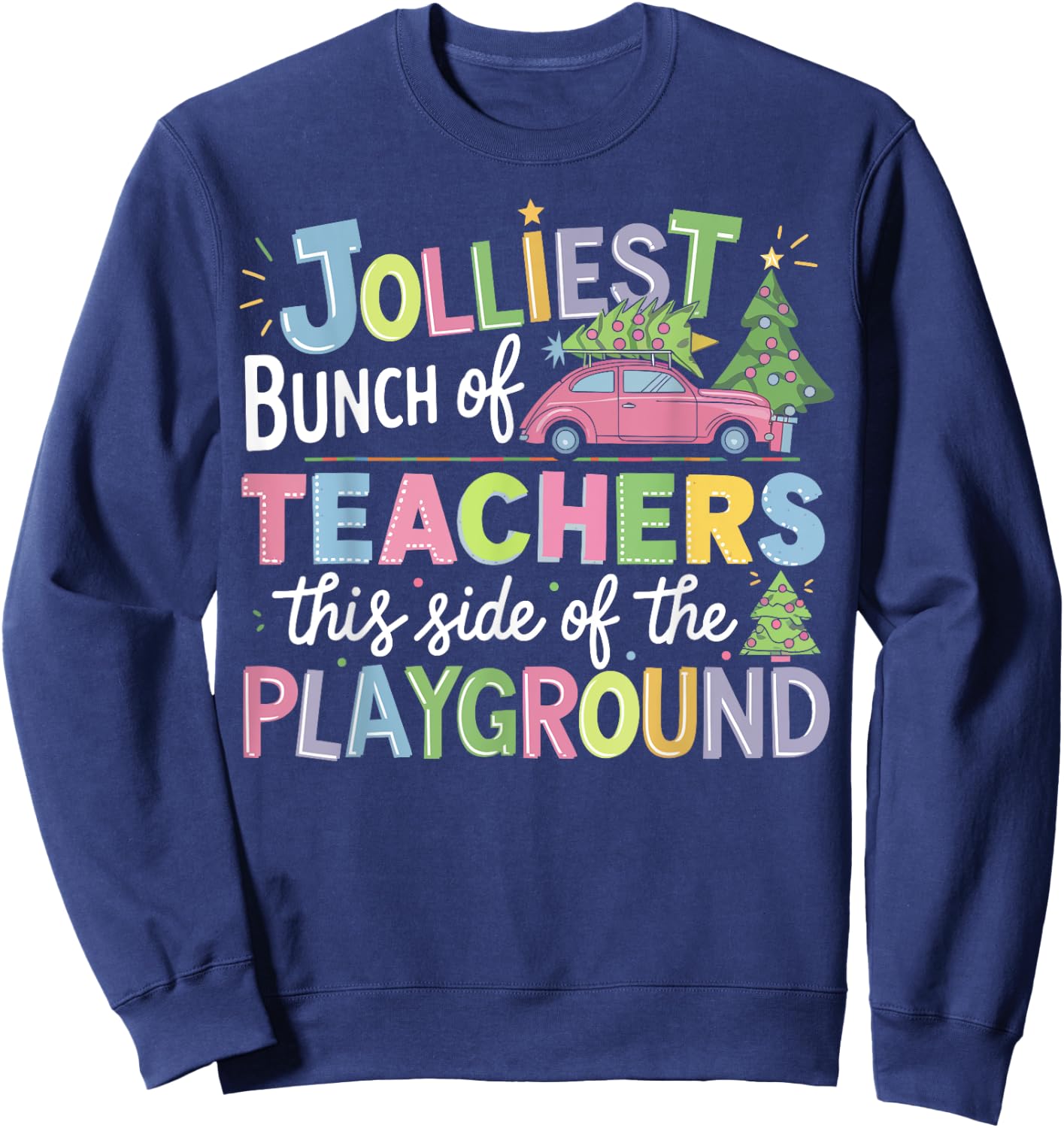 Jolliest Bunch Of Teachers This Side Of The Playground Xmas Sweatshirt - Sweatshirt | Navy