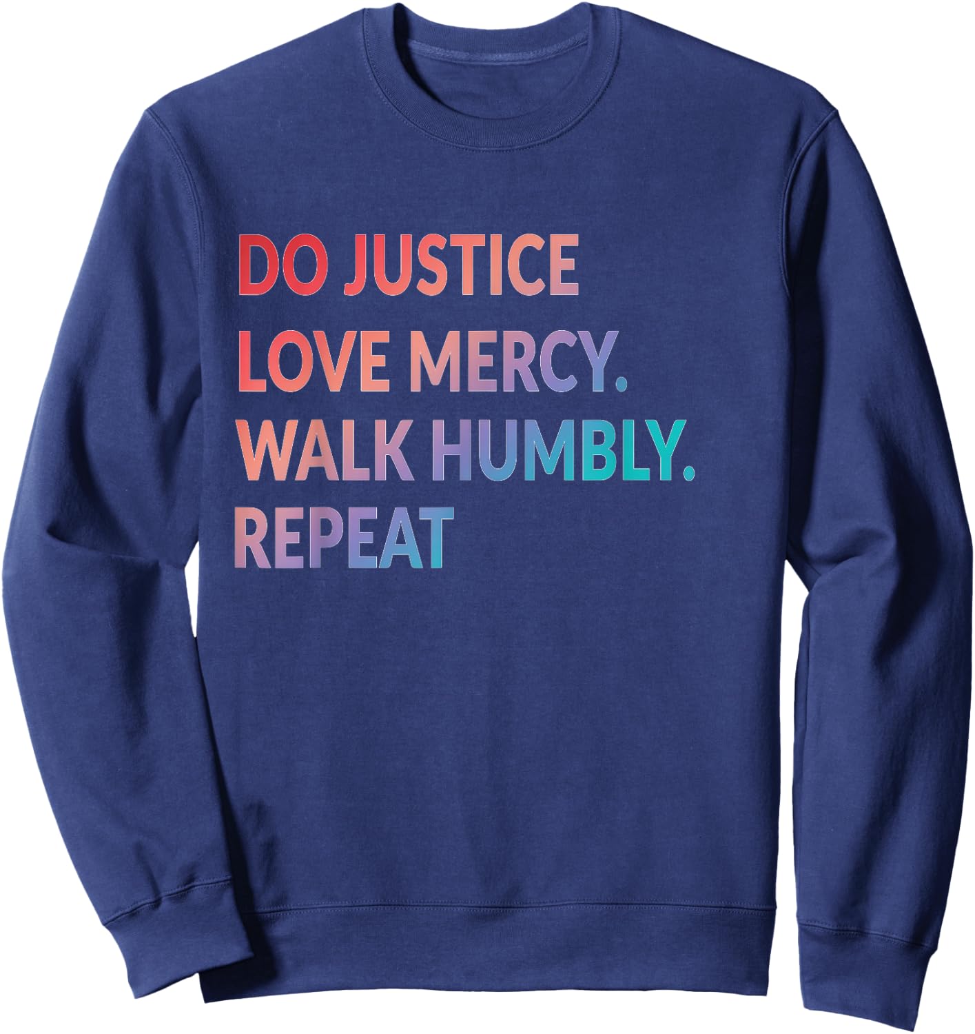 Do Justice Love Mercy Walk Humbly Repeat Christian Sweatshirt - Sweatshirt | Navy