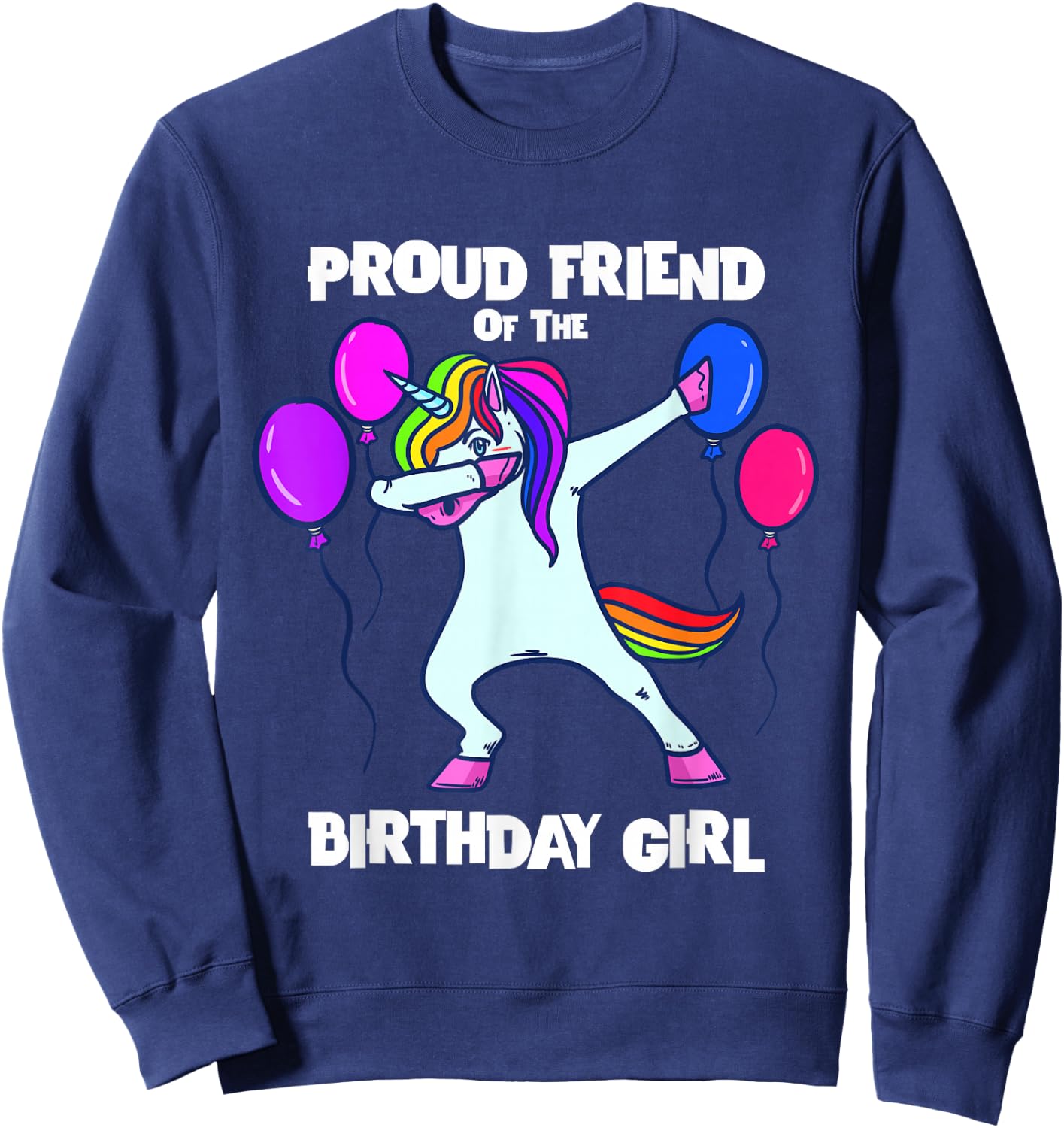 Proud Friend of Birthday Girl Unicorn Best Friend Birthday Sweatshirt - Sweatshirt | Navy