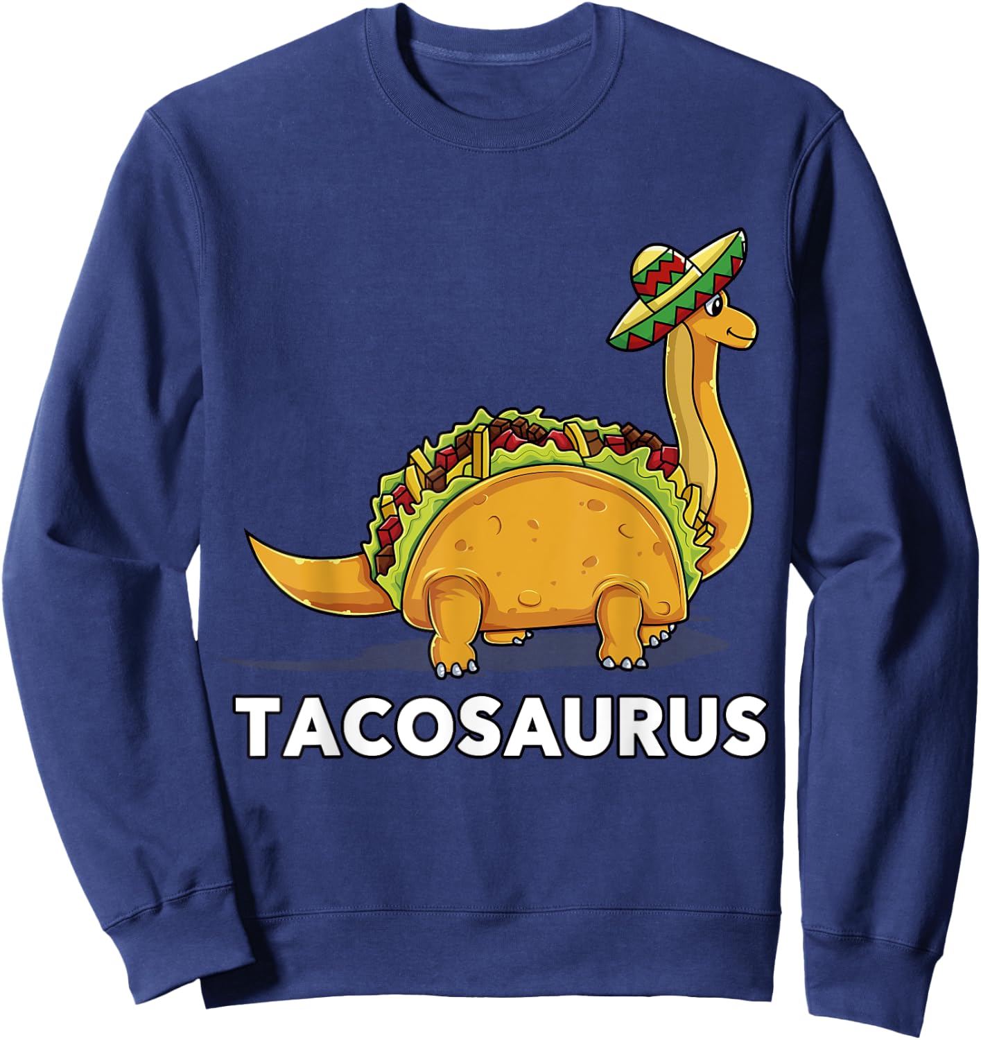 Tacosaurus Funny Dinosaur Taco Lover Gift Sweatshirt - Sweatshirt | Navy