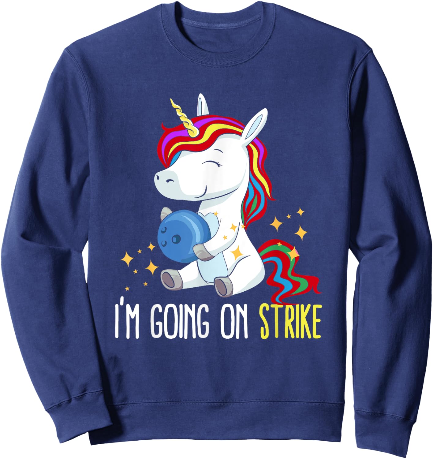 I'm Going On Strike Unicorn Bowling Team Bowler Bowls Sweatshirt - Sweatshirt | Navy