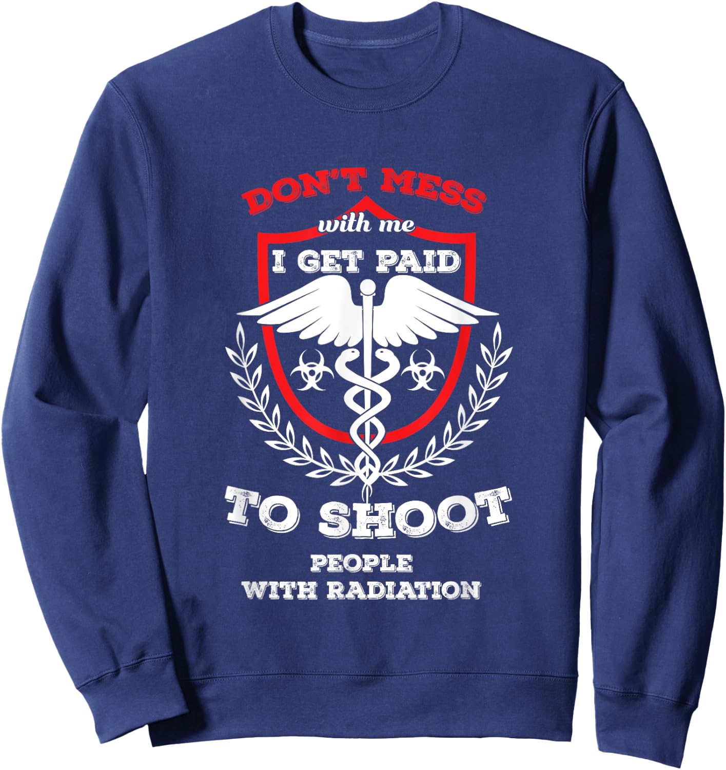 Rad Tech Radiology Technologist X-ray Radiation Doctor Sweatshirt - Sweatshirt | Navy