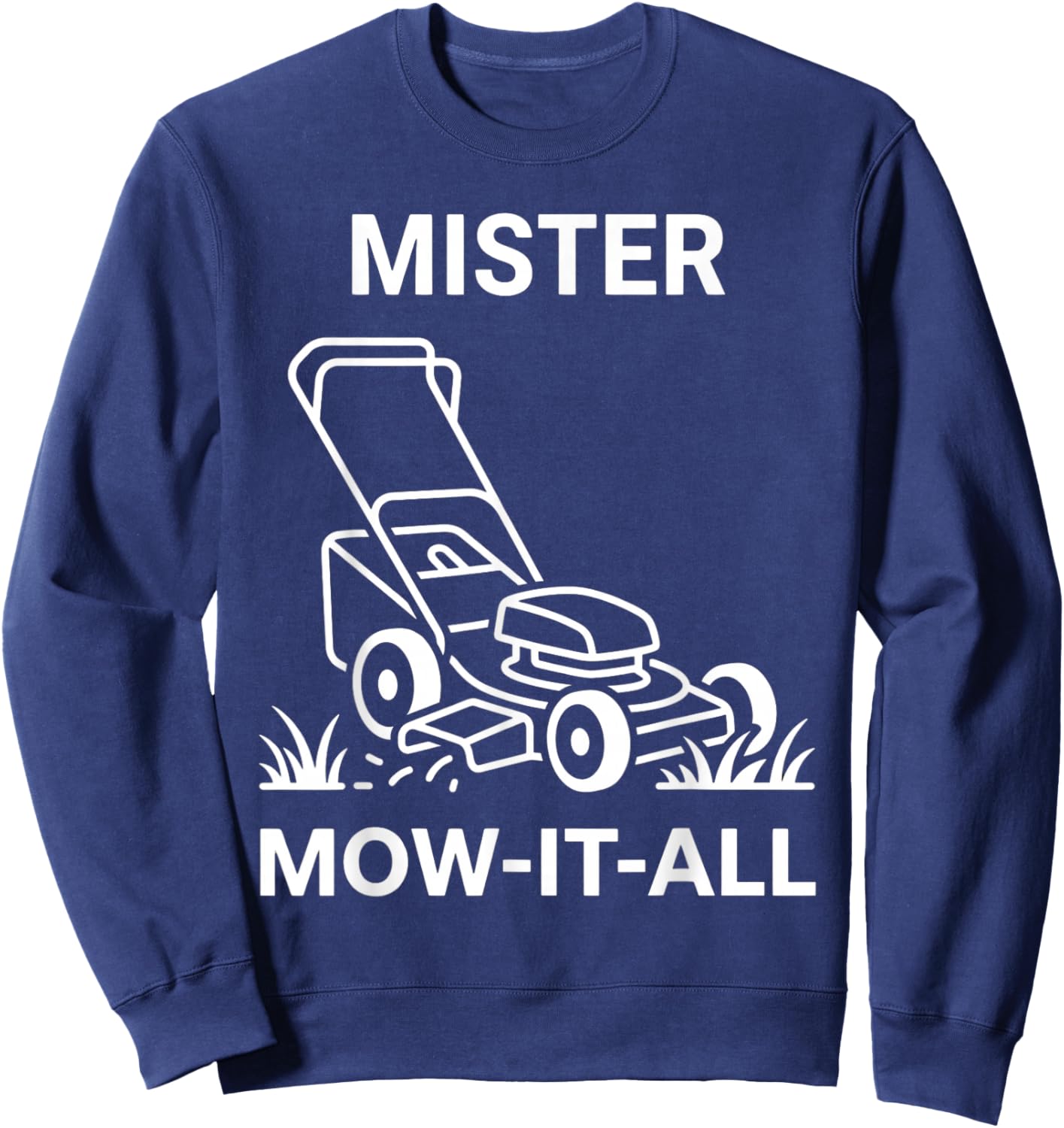 Mister Mow-It-All Lawn Care Enthusiast Funny Yardwork Sweatshirt - Sweatshirt | Navy