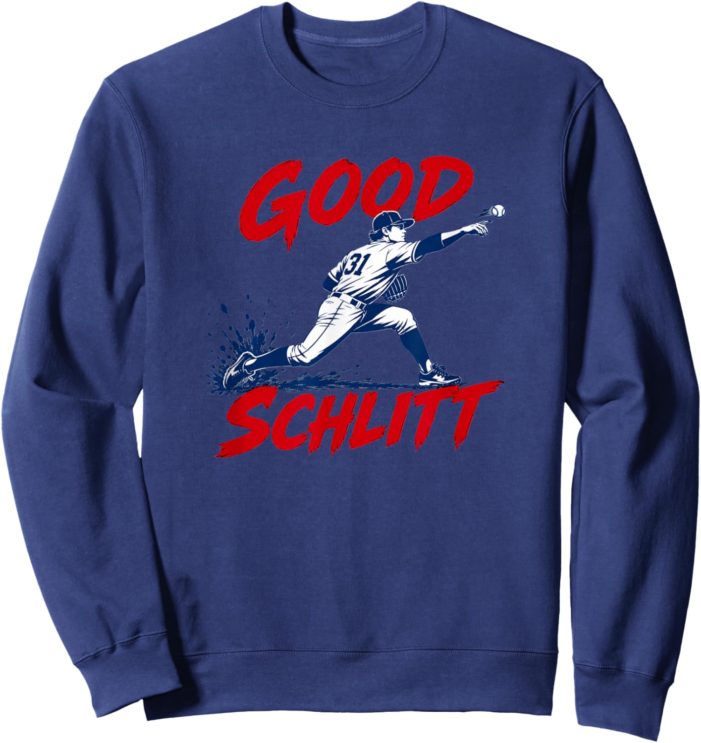 Good Schlitt Rookie Baseball Pitcher 31 Fans Men Women Sweatshirt - Sweatshirt | Navy