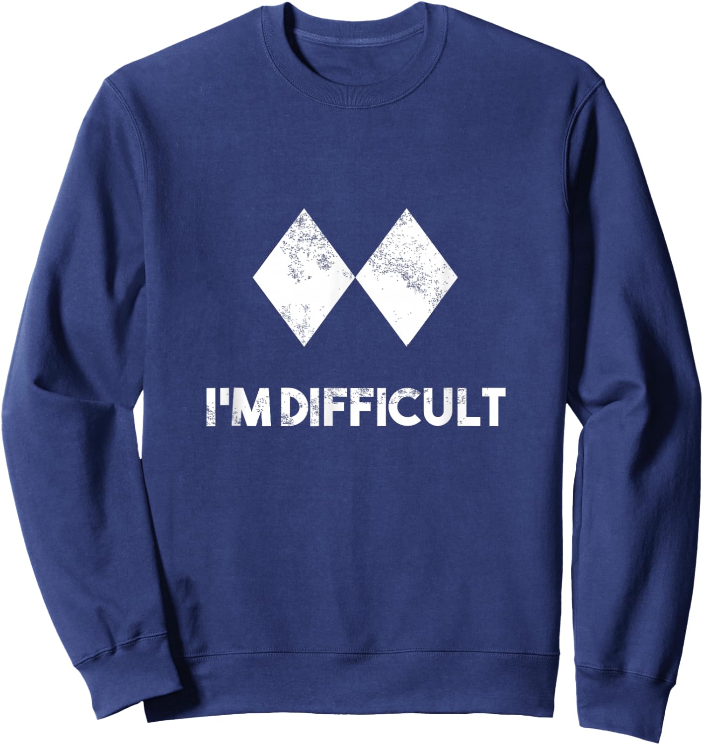 Ski I'm Difficult Skiing Skier Snowboard Snowboarder Gift Sweatshirt - Sweatshirt | Navy