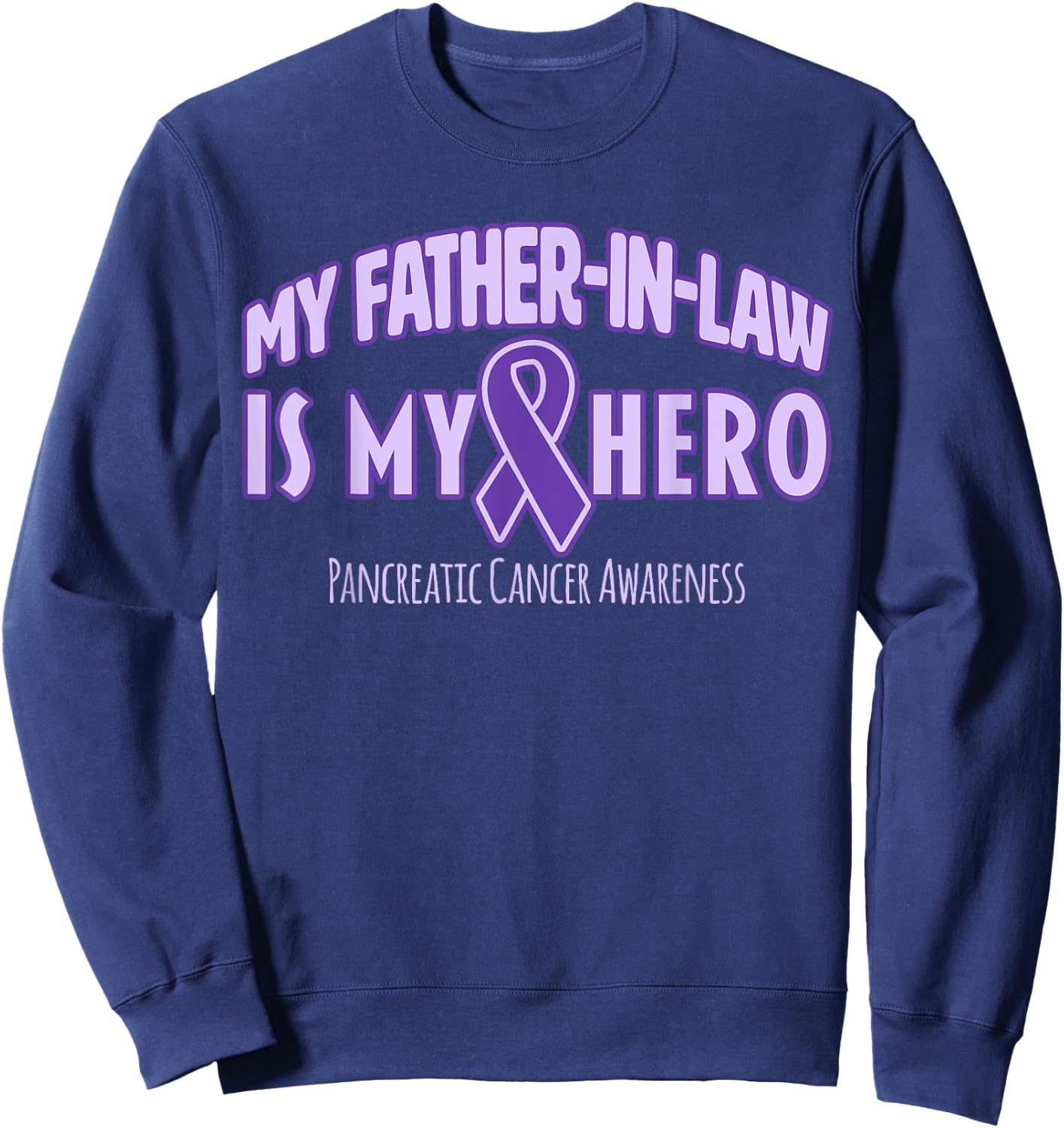 My Father-in-law is my Hero Pancreatic Cancer Awareness Sweatshirt - Sweatshirt | Navy