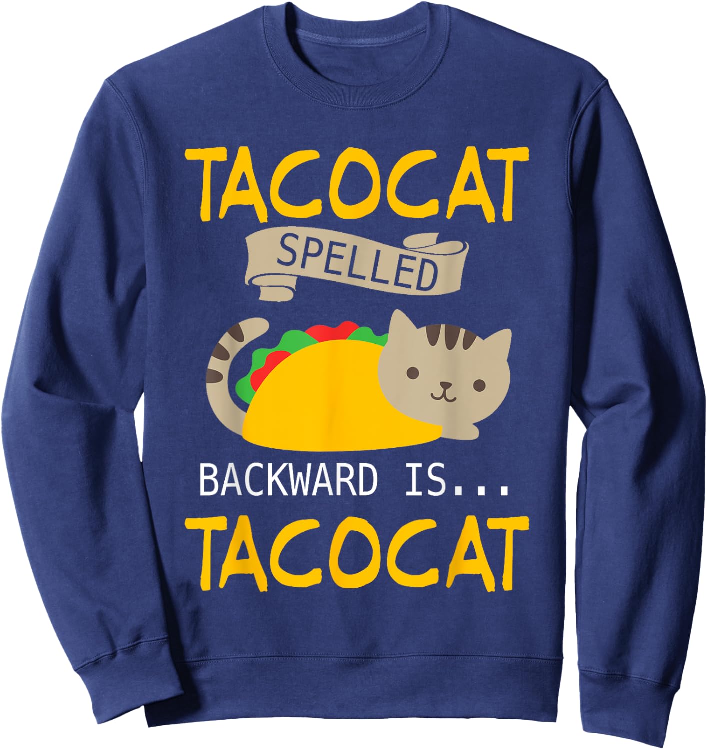 Interesting Tacocat Spelled Backward is Tacocat Shirt Sweatshirt - Sweatshirt | Navy