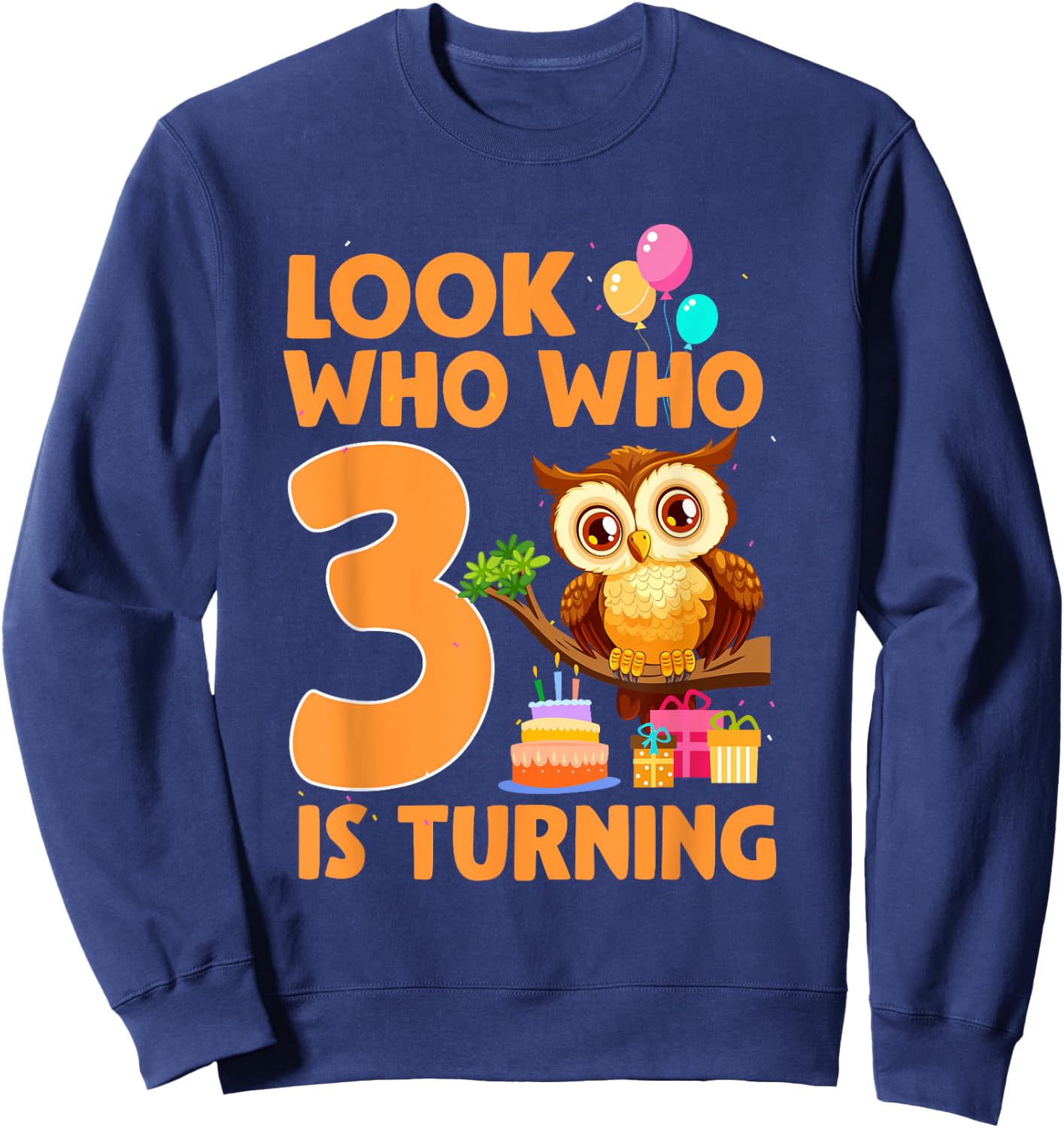 Look Who Who Is Turning 3 Year Old Birthday Owl Theme 3rd Sweatshirt - Sweatshirt | Navy