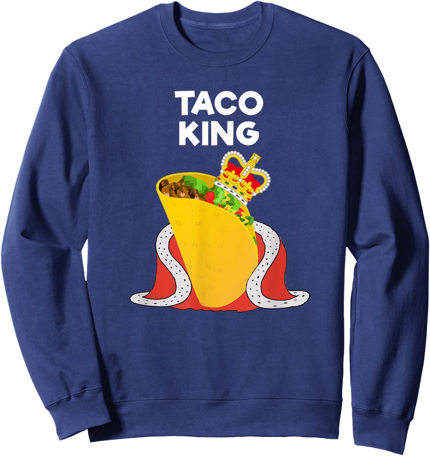 Taco Tuesday Shirt - Funny Taco King Shirt Sweatshirt - Sweatshirt | Navy