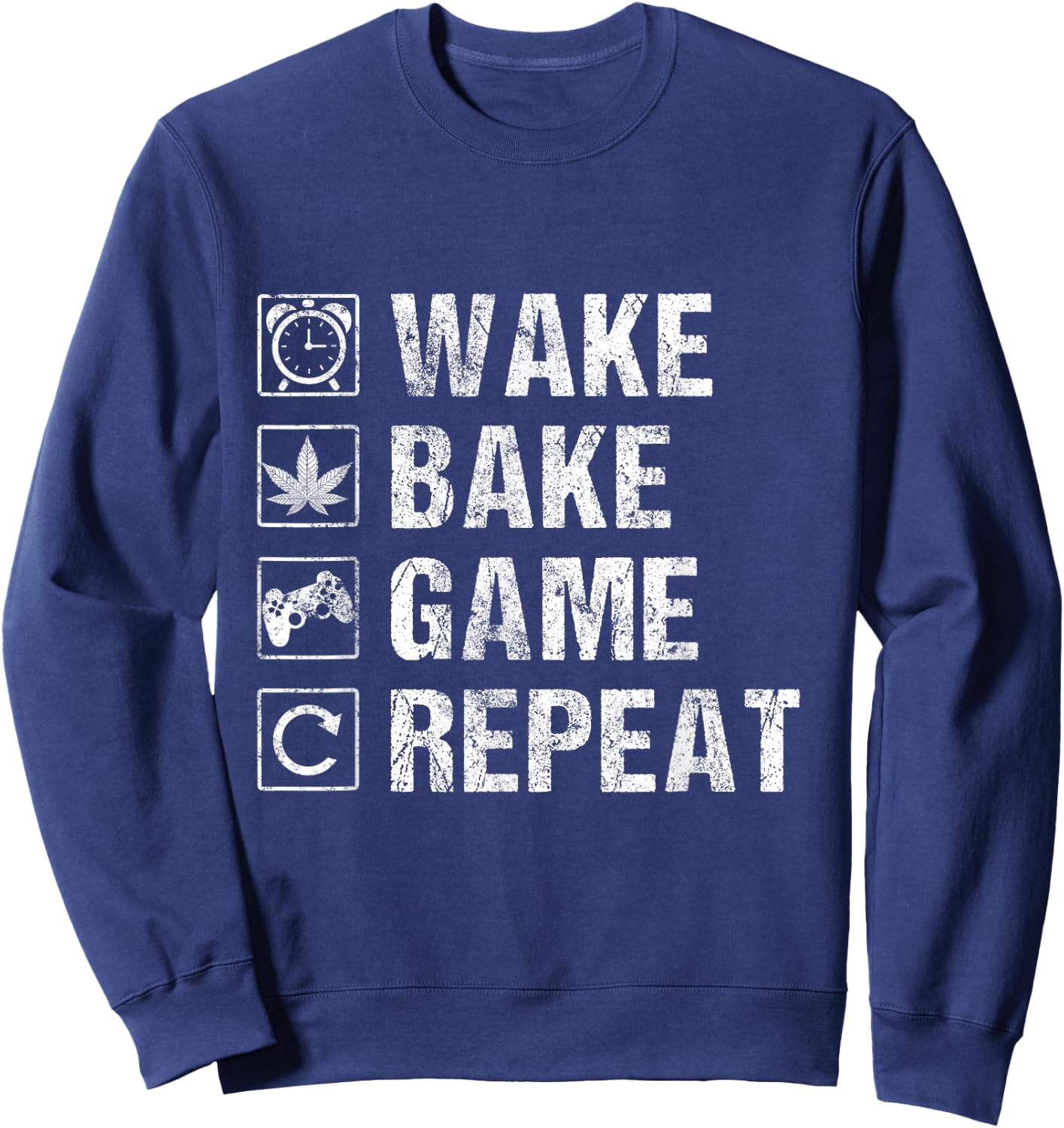 Wake Bake Game Repeat | Video Game Weed Smoker Pot Gift Sweatshirt - Sweatshirt | Navy