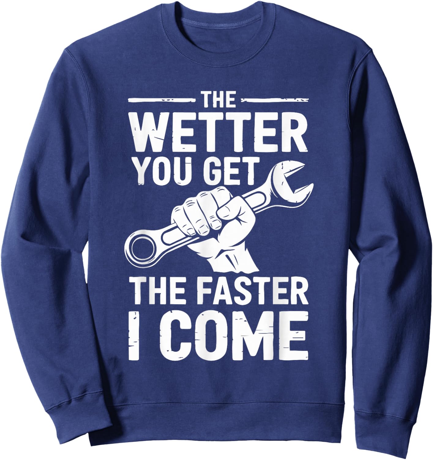 The Wetter You Get The Faster I Come Sweatshirt - Sweatshirt | Navy