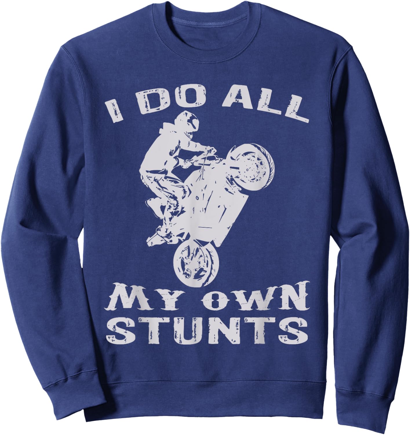 Cool Motorcycle I Do All My Own Stunts Bike Sweatshirt - Sweatshirt | Navy